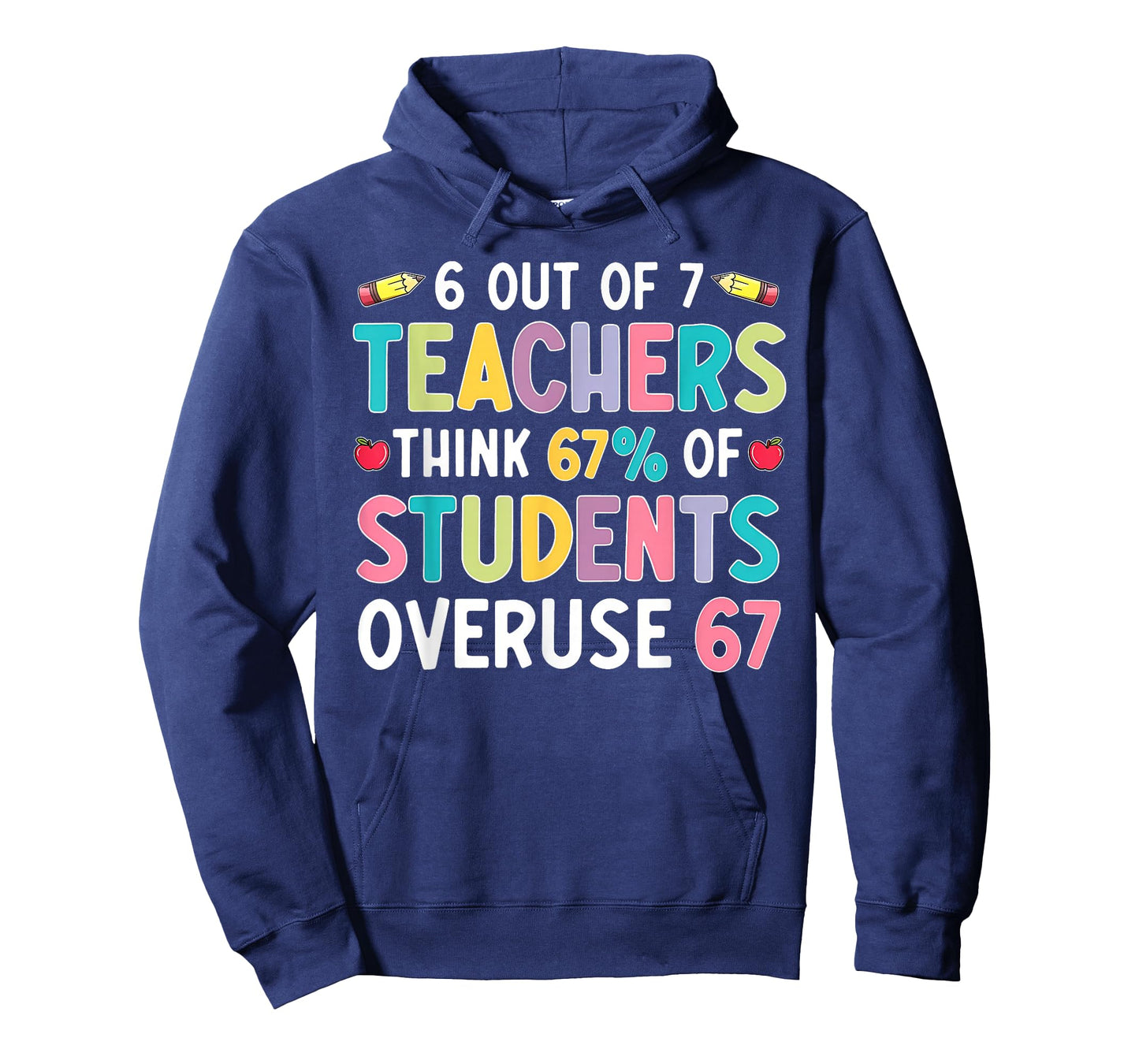 6 Out of 7 Teachers Think 67% of Students Overuse 67 Meme T-Shirt