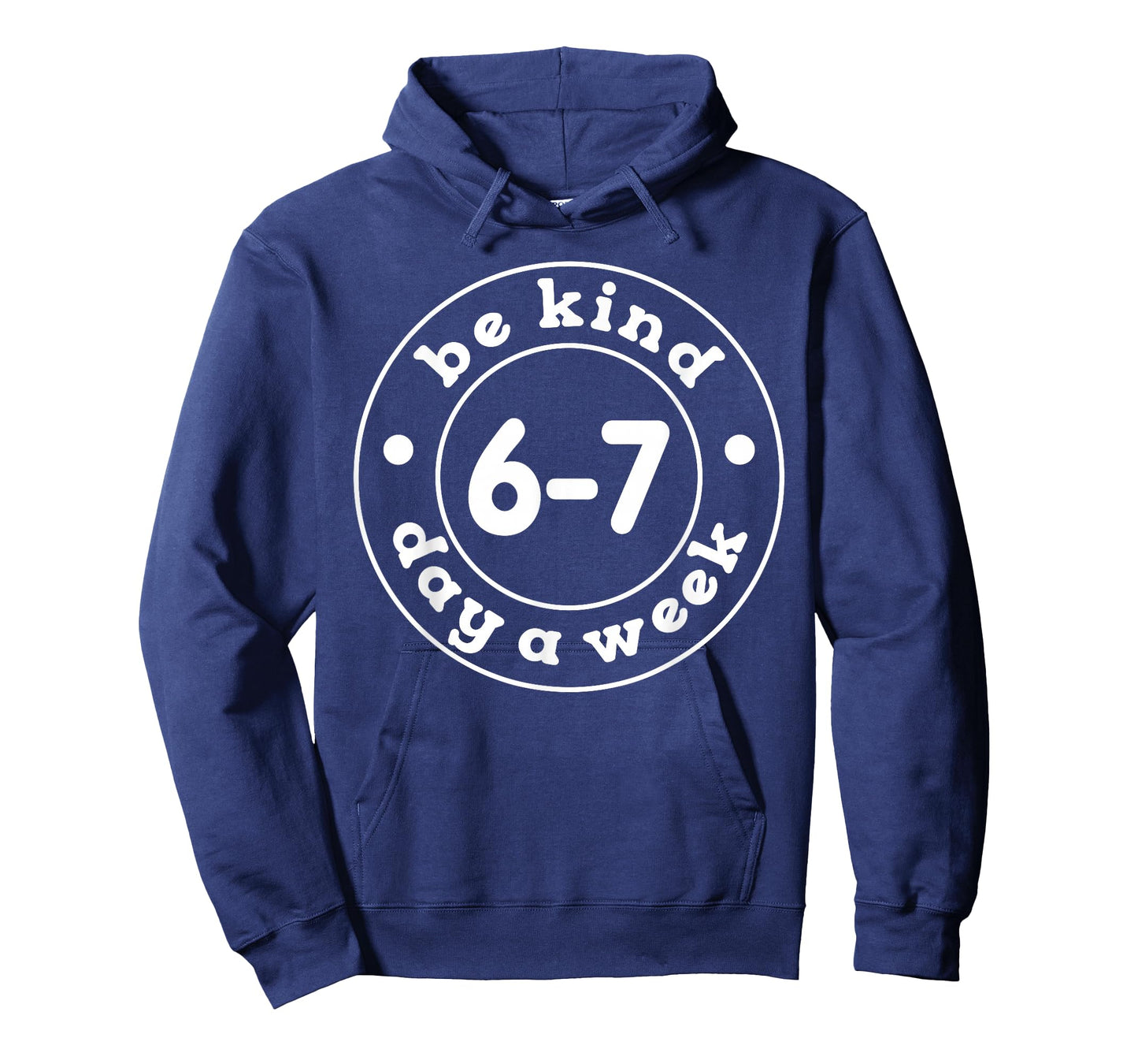 Be Kind 6-7 Days A Week 67 Meme Six Seven Funny T-Shirt