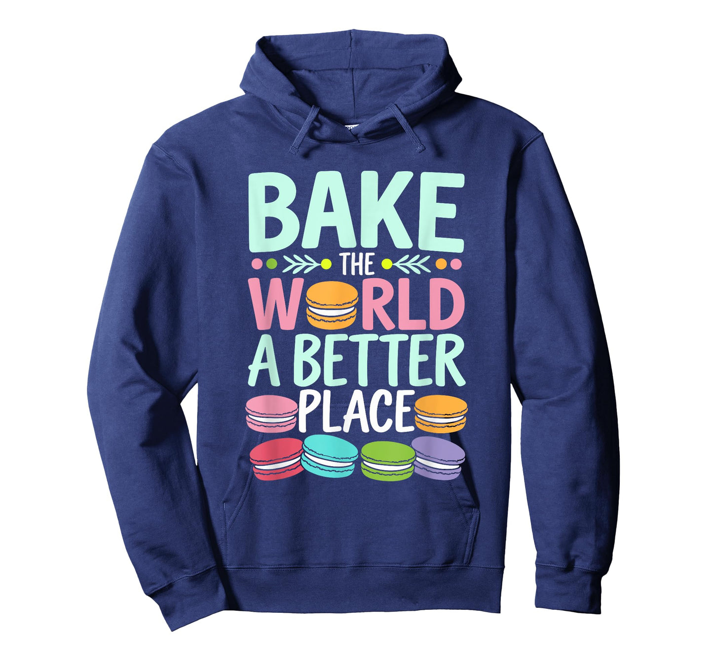 Bake The World A Better Place Funny Macaron Baking T-Shirt