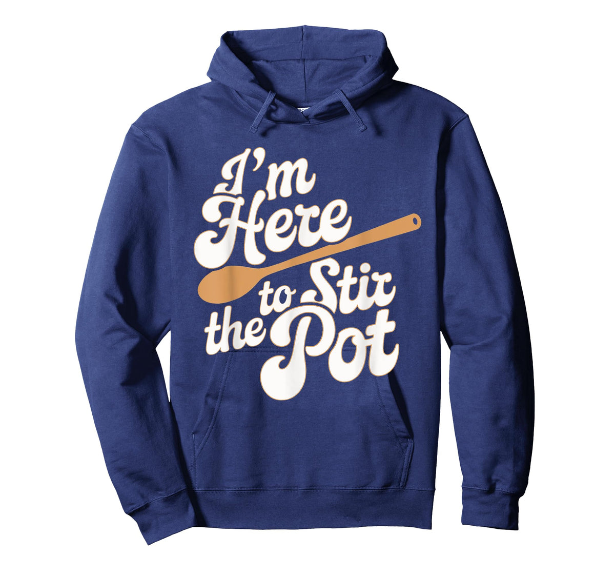 I'm Here To Stir The Pot T-Shirt