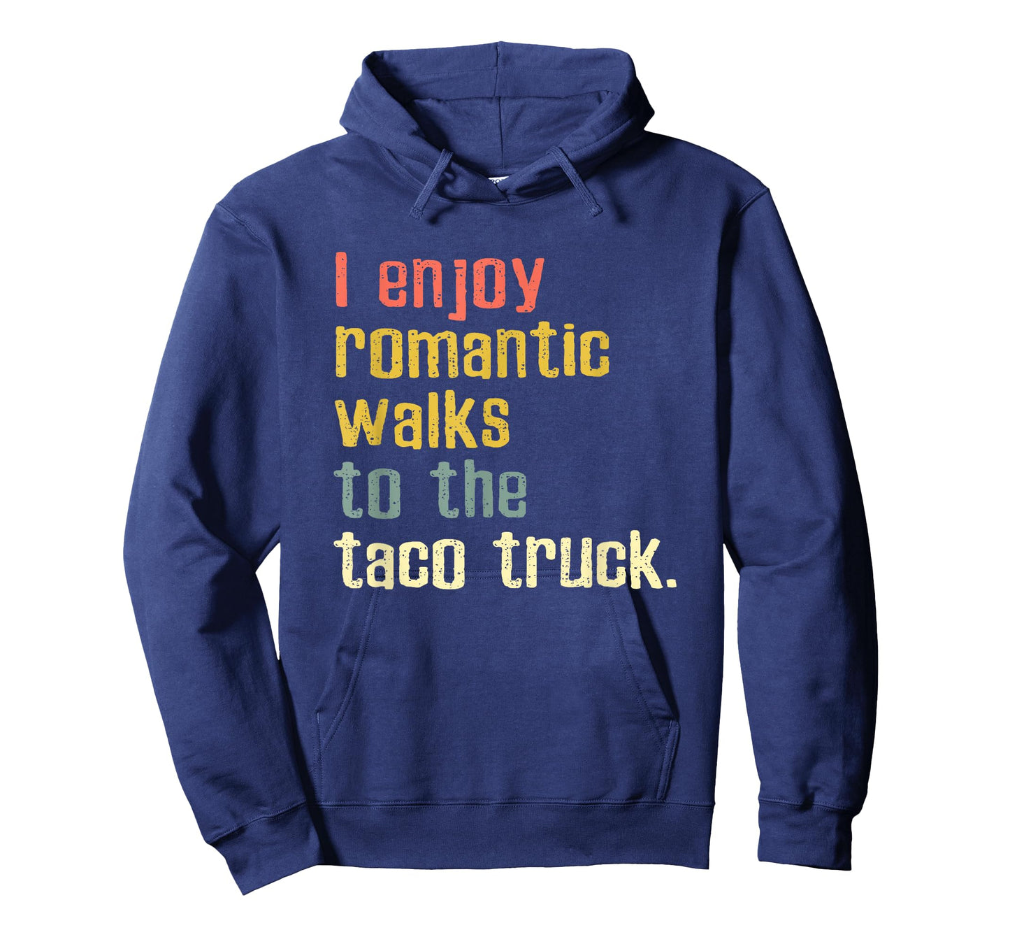 I Enjoy Romantic Walks To The Taco Truck T-Shirt