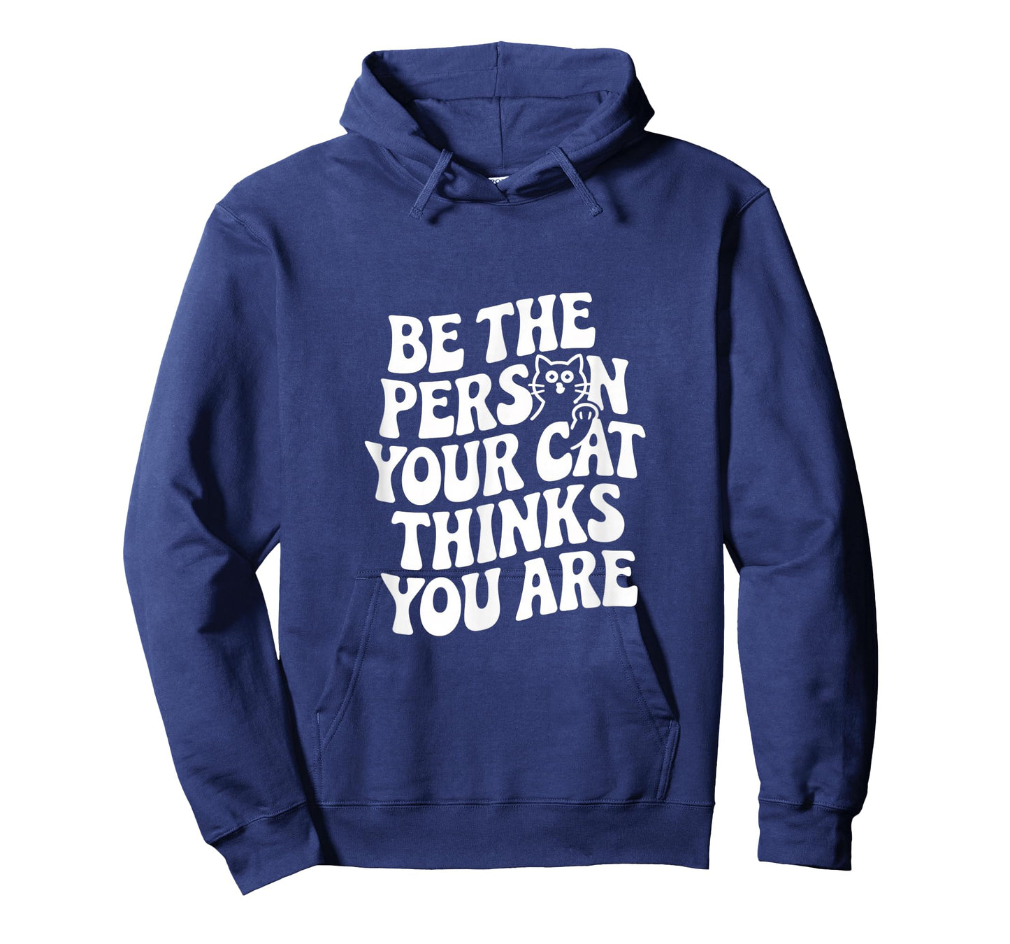 Be The Person Your Cat Thinks You Are Quote Funny Cat Quotes T-Shirt