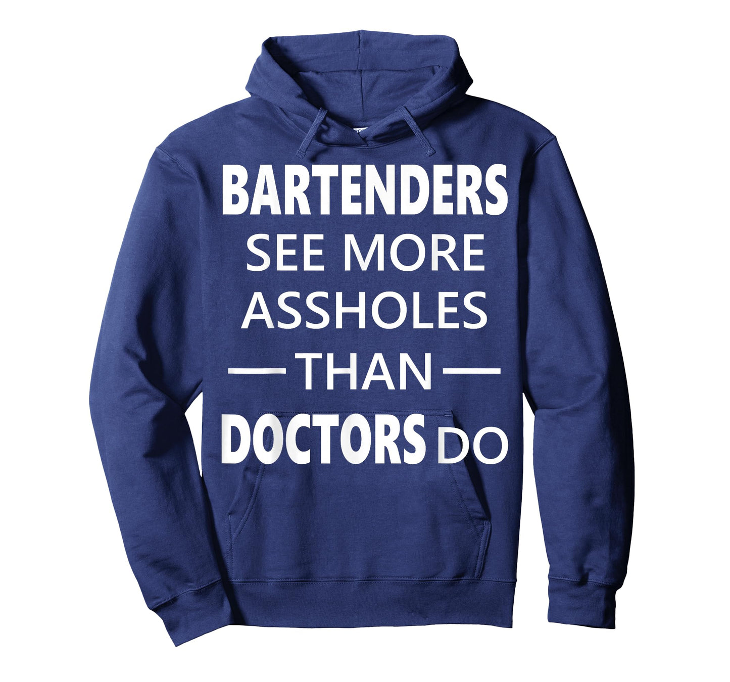 Bartenders See More Assholes Than Doctors Do Funny Bar Shirt T-Shirt