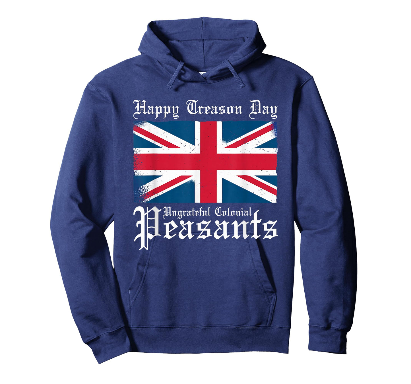 Happy Treason Day Ungrateful Colonial Peasants 4th of July T-Shirt