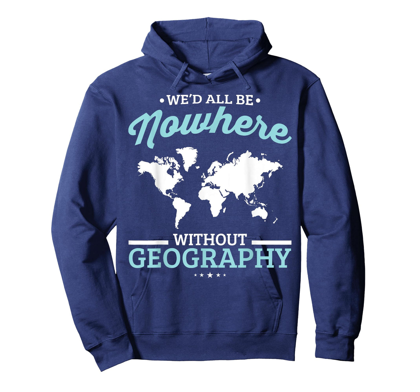 We'd All Be Nowhere Without Geography Funny School T-Shirt T-Shirt
