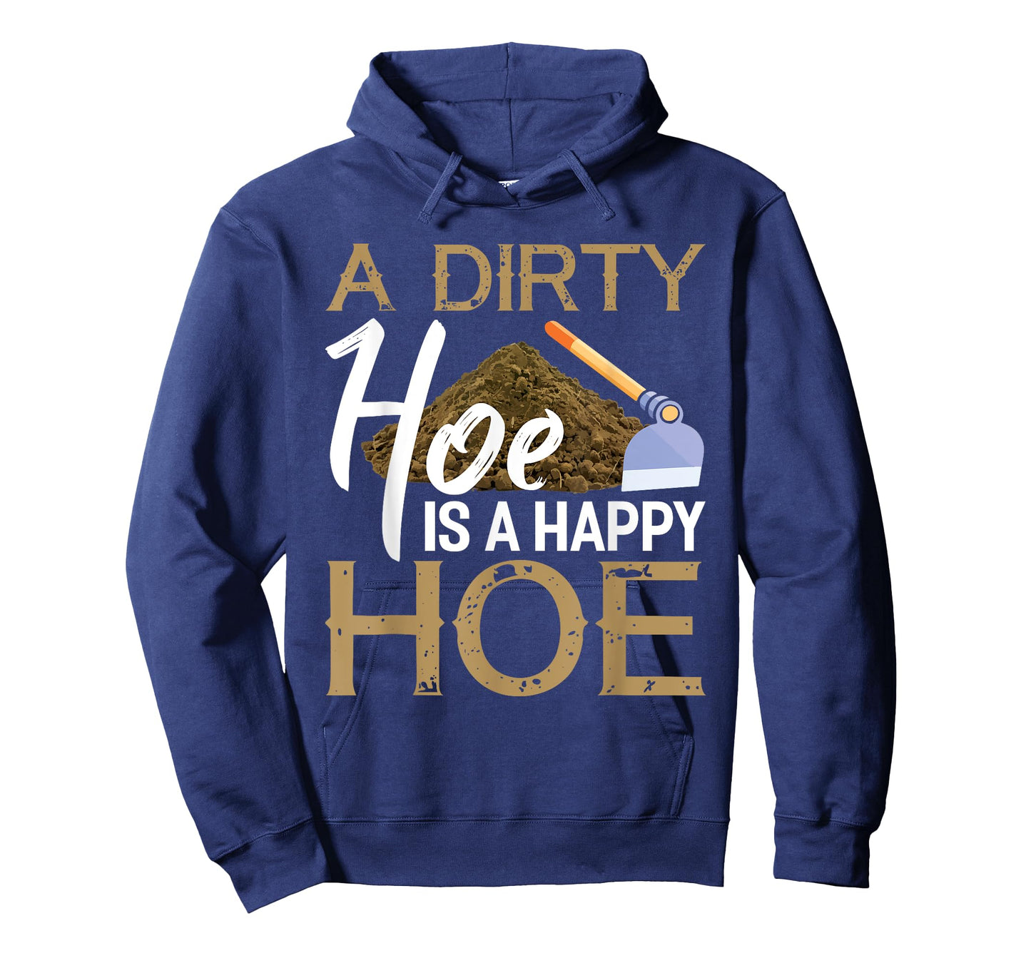 A Dirty Hoe Is A Happy Hoe Funny Garden Gardening Plant T-Shirt