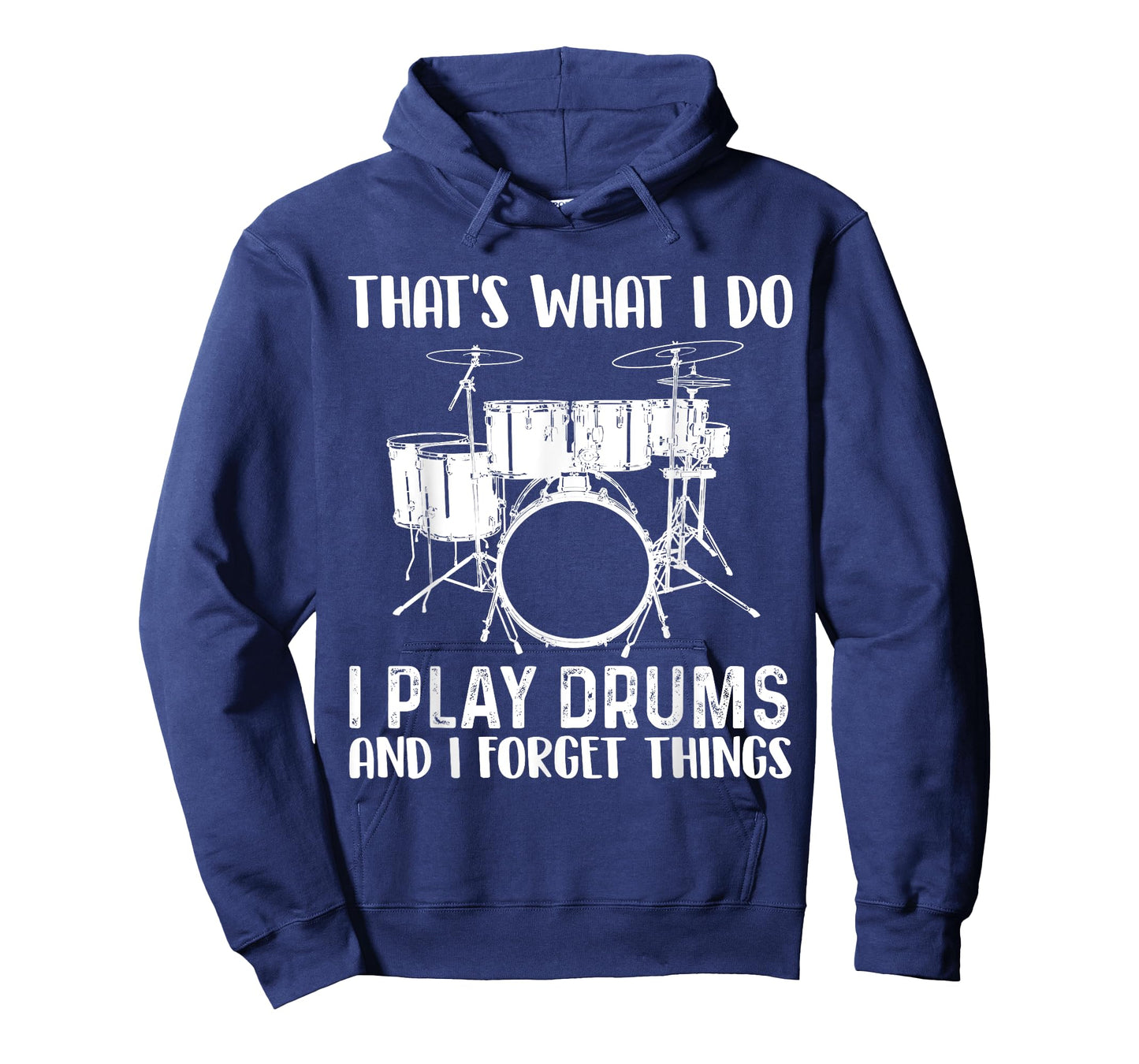 That's What I Do I Play Drums and I Forget Things Drumming T-Shirt