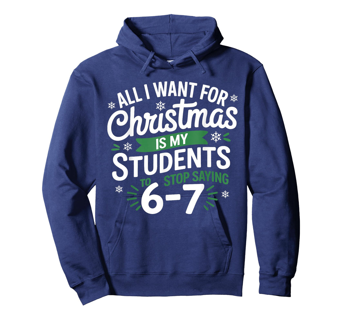 All I Want for Christmas is My Students to Stop Saying 67 T-Shirt