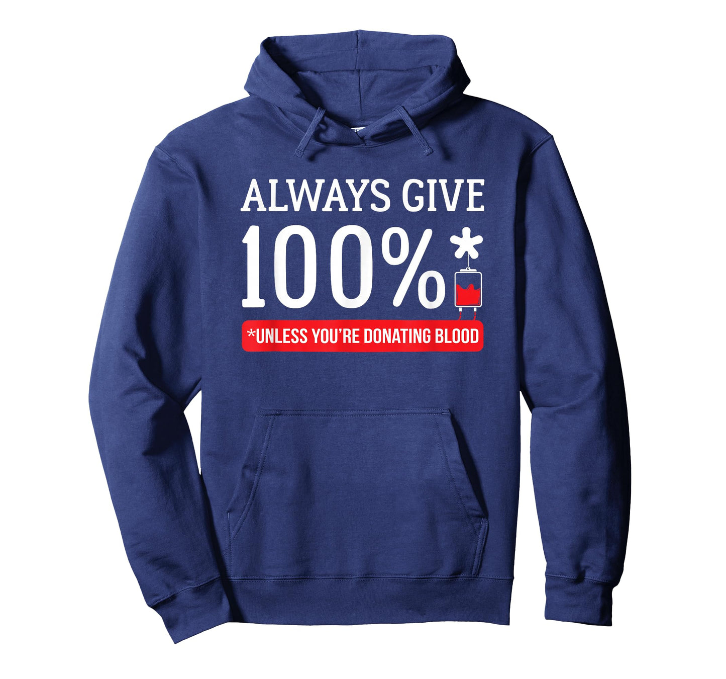 Always Give 100 Percent Unless You're Donating Blood T Shirt T-Shirt