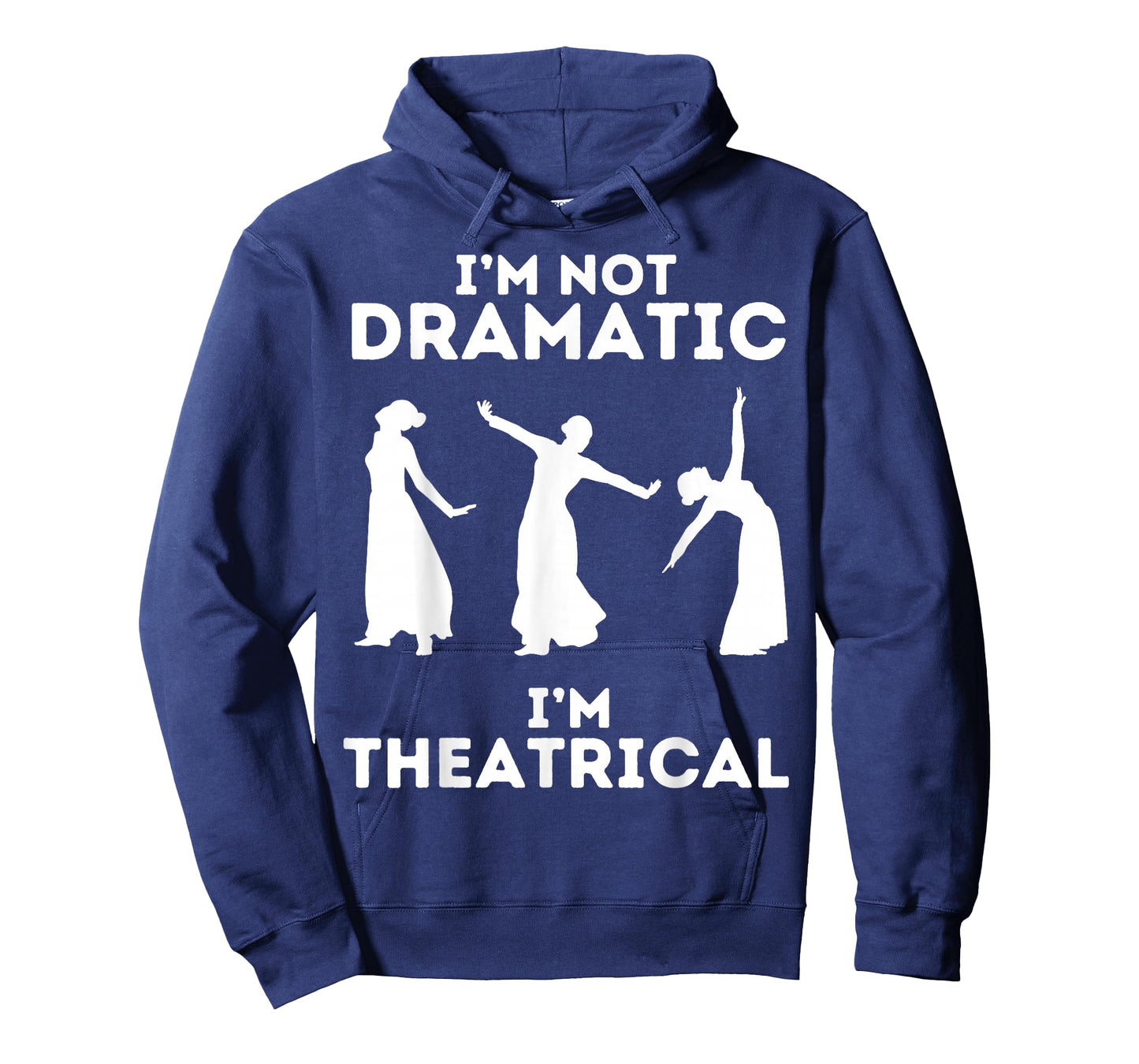 I'm Not Dramatic I'm Theatrical - Funny Drama T-Shirt