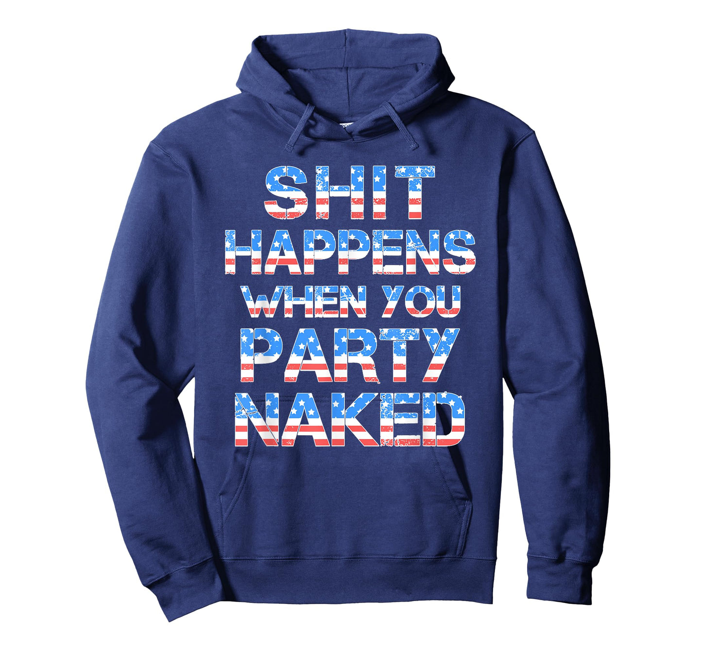 Shit Happens When You Party Naked 4th Of July Drinking Women Men T-Shirt