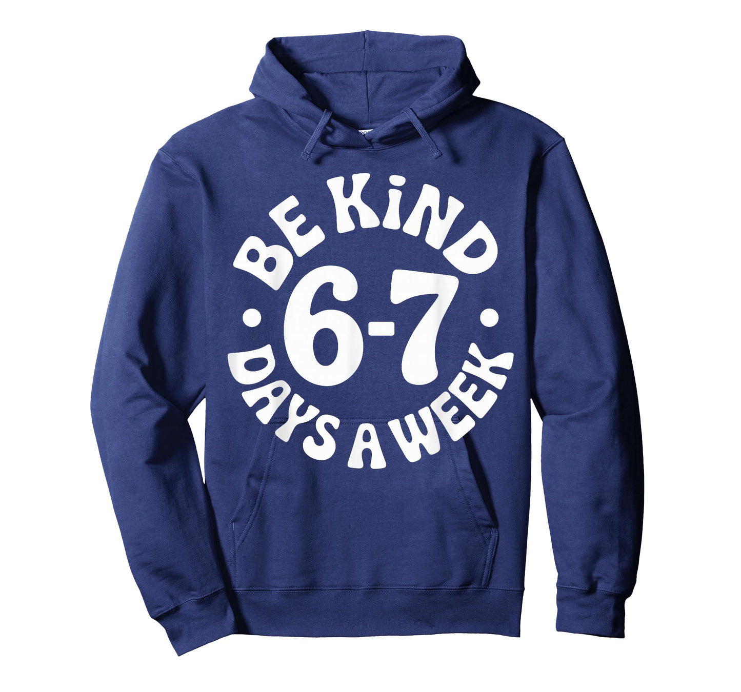 Be Kind 6-7 Days A Week T-Shirt