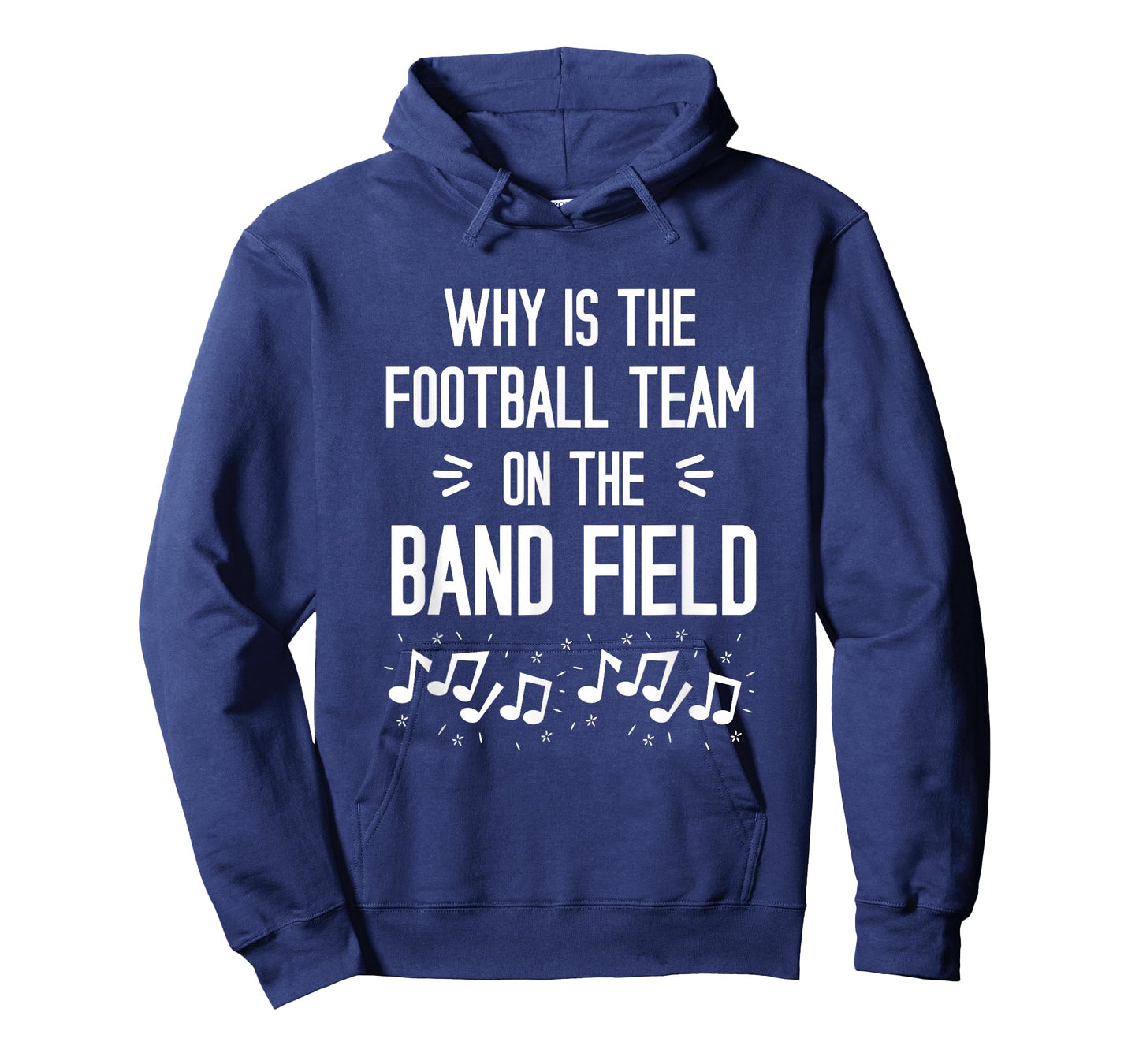 Why Is The Football Team On The Band Field Funny T-Shirt