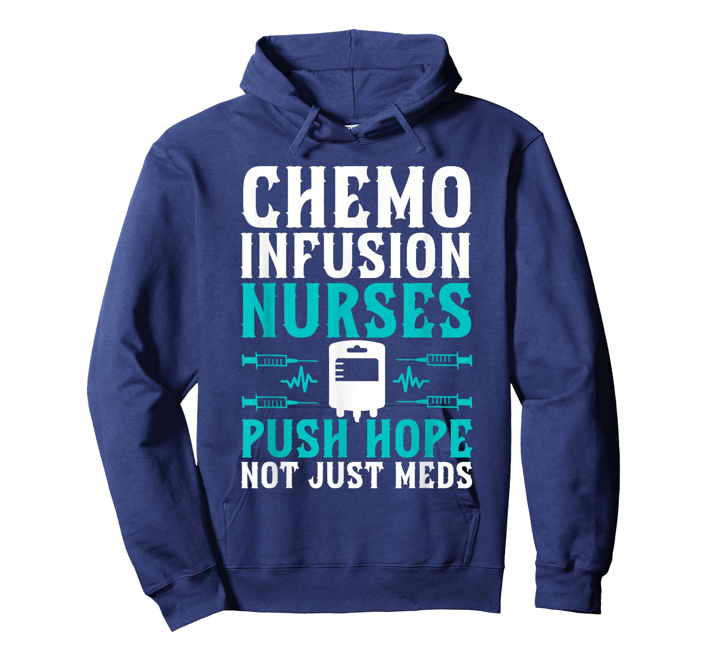 Chemo Infusion Nurses Push Hope Not Just Meds T-Shirt