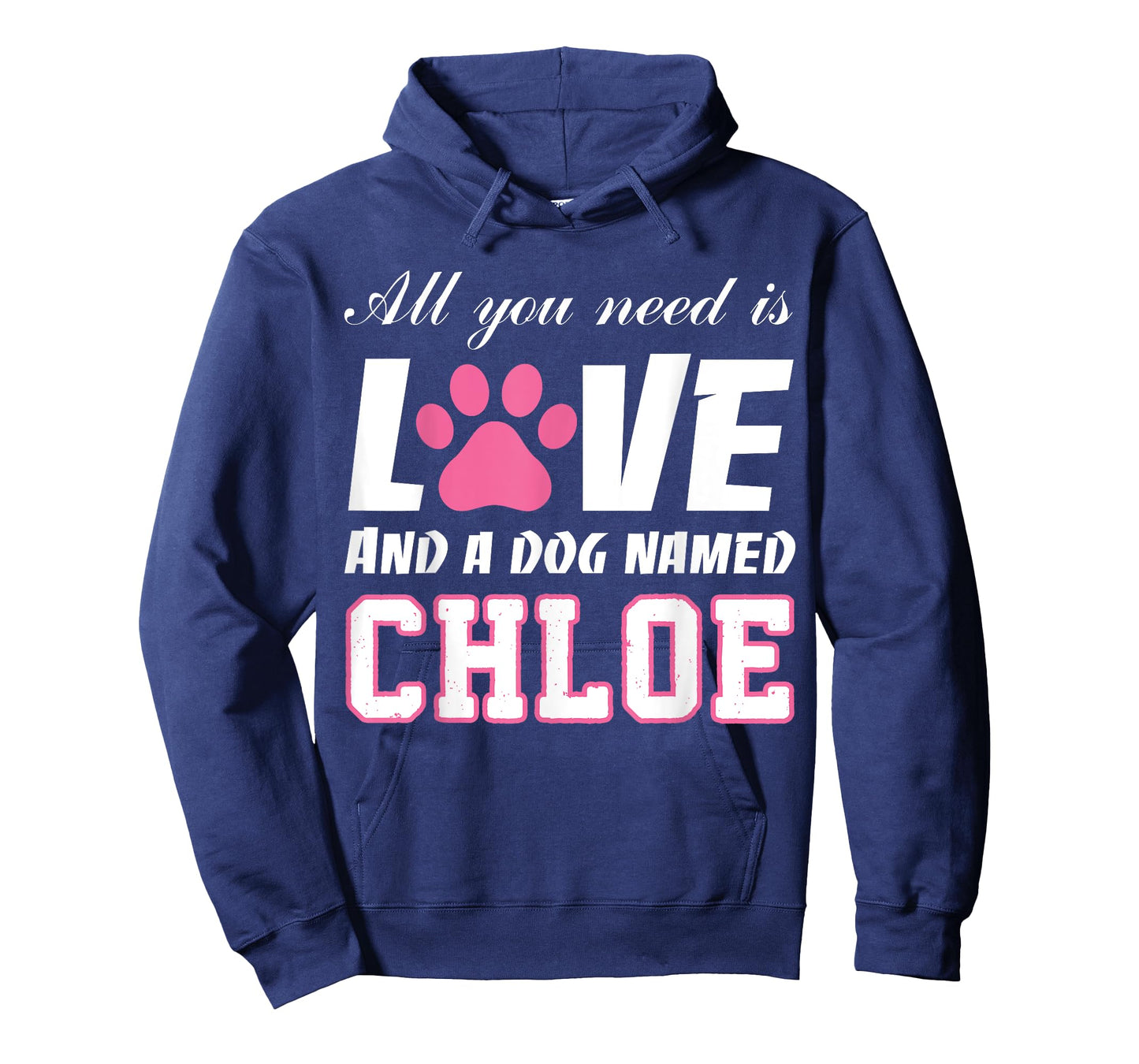 All you need is love and a dog named Chloe T Shirt-My Dog Men Women Kids T-Shirt