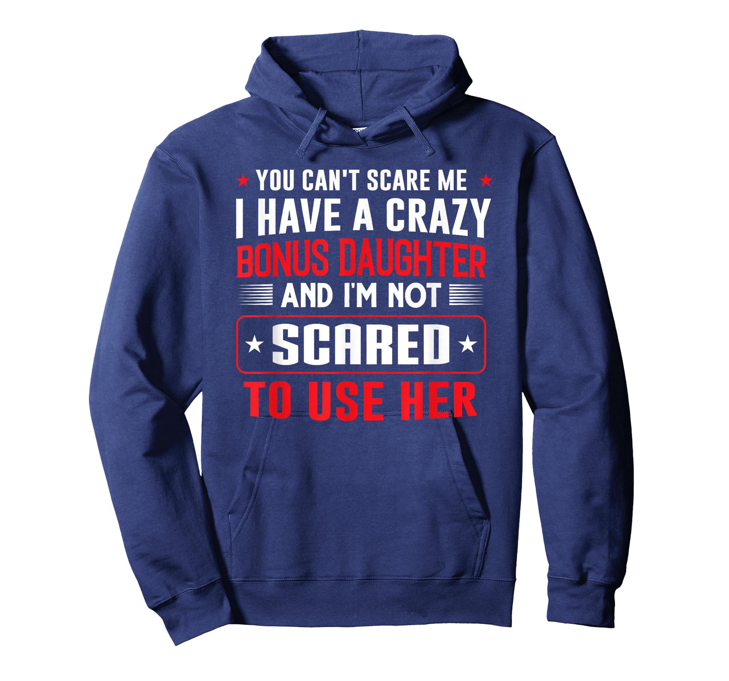You can't scare me I have a bonus daughter Bonus Dad Gift T-Shirt