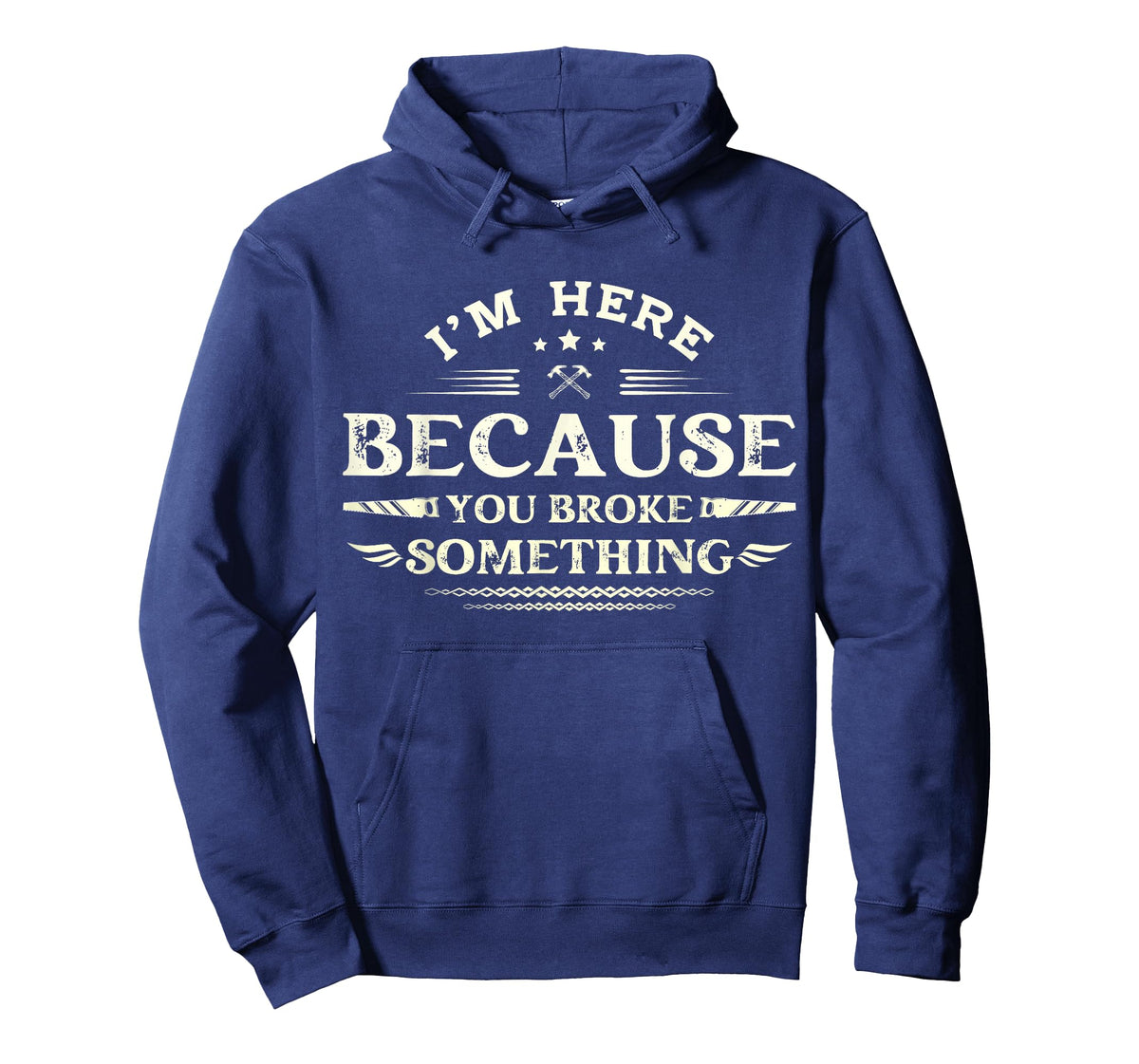 I'm Here Because You Broke Something Funny Mechanic for Men T-Shirt
