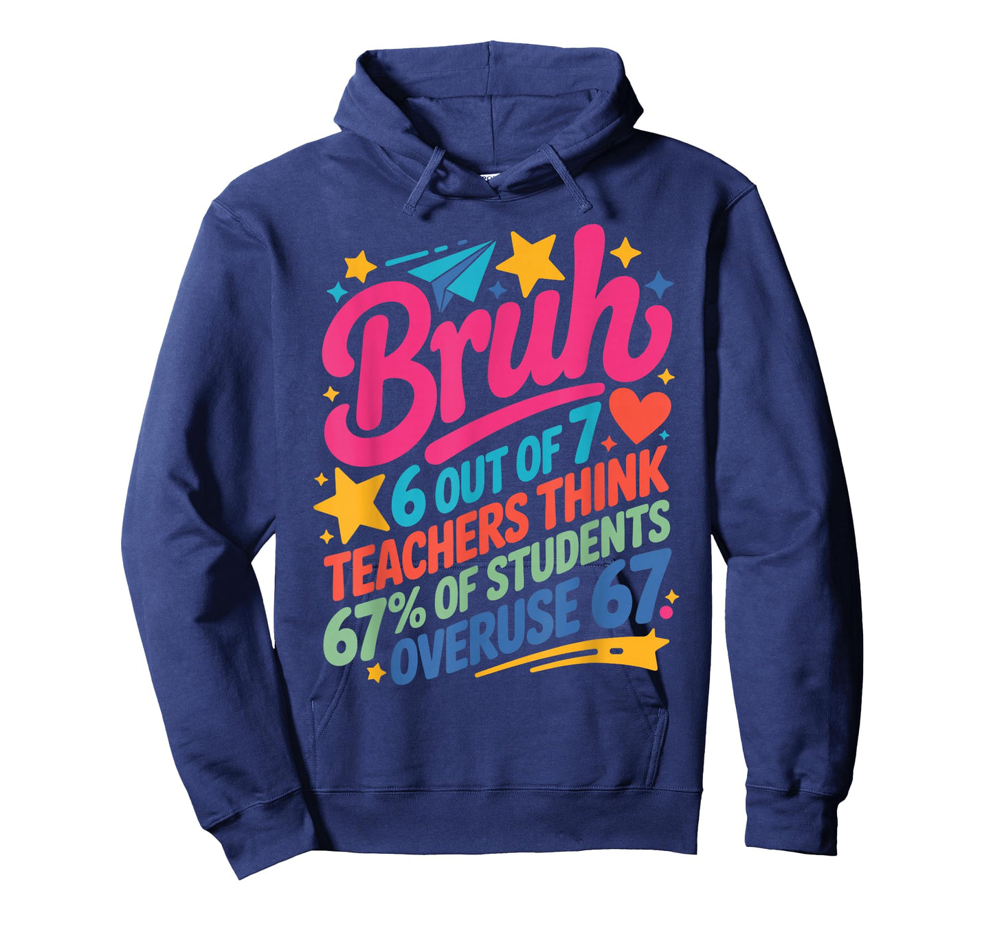 6 Out of 7 Teachers Think 67% of Students Overuse 67 Teacher T-Shirt