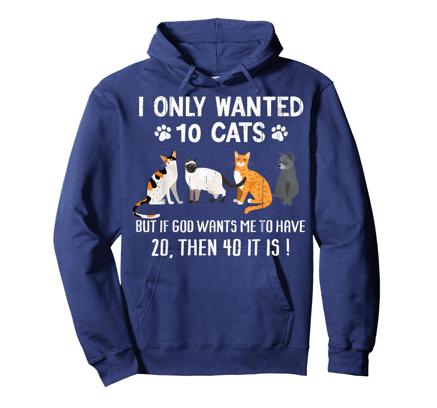I Only Wanted 10 Cats - Pets Funny Cats Quote Humor Cat T-Shirt