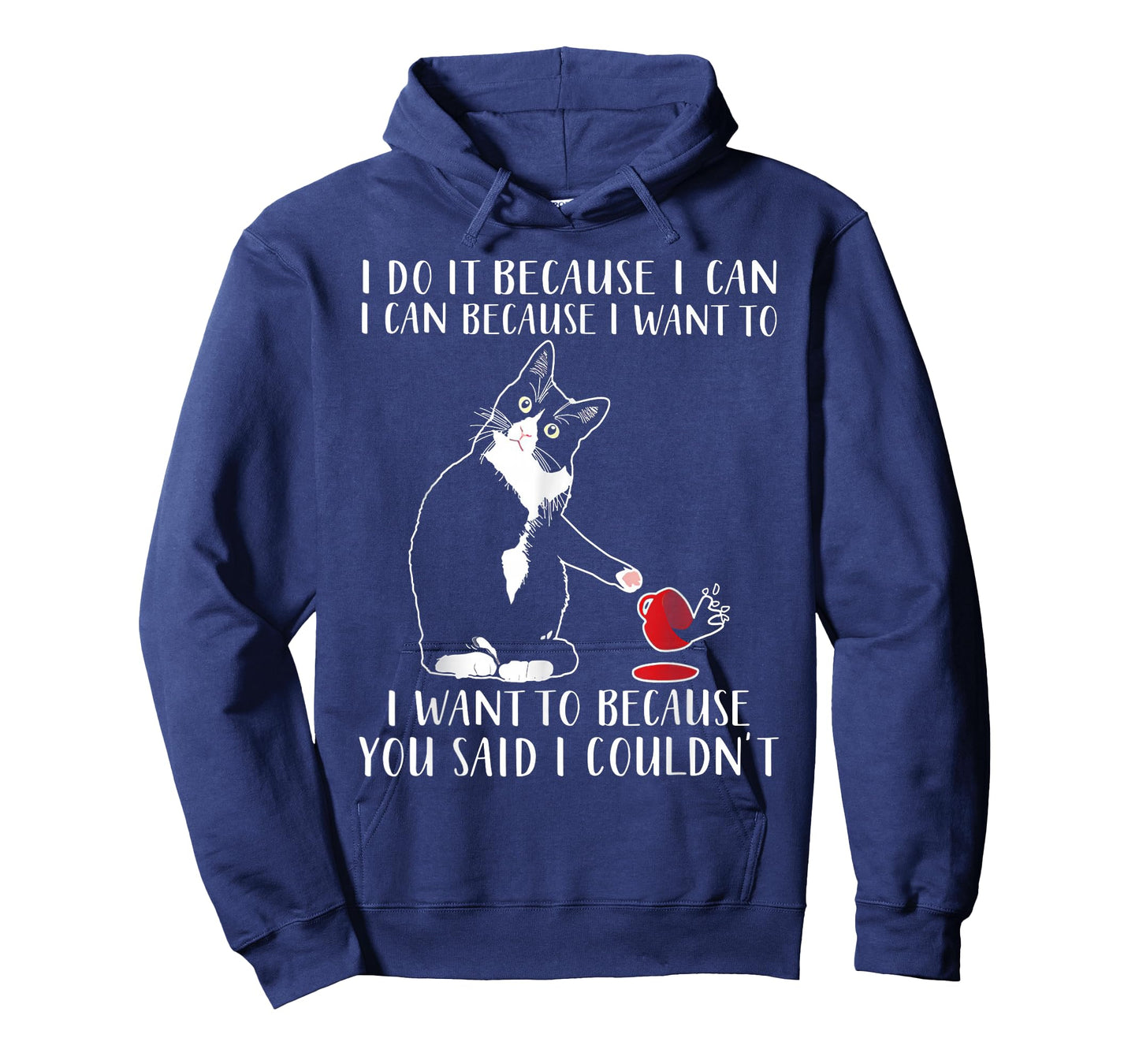 Cat I Do It Because I Can I Can Because I Want To T-Shirt