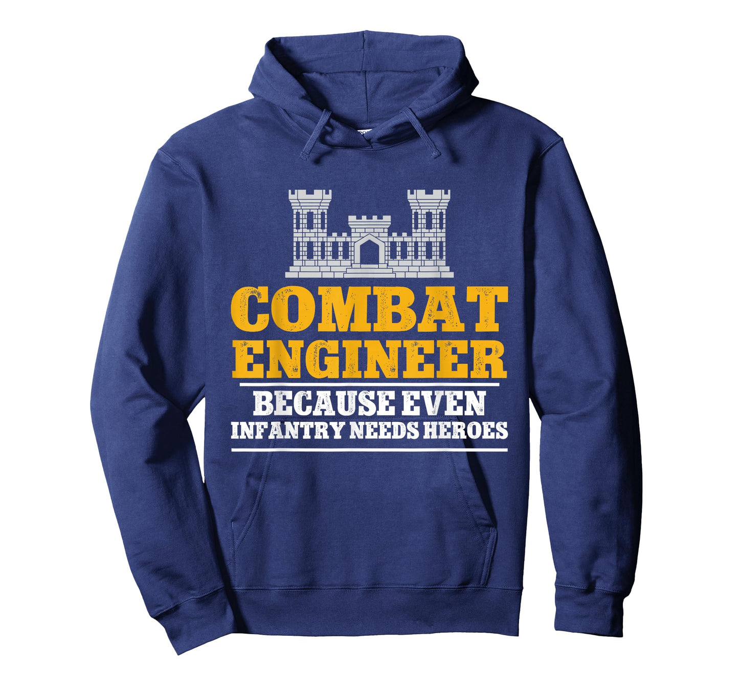 Combat Engineer Because Even Infantry Needs Heroes T-Shirt