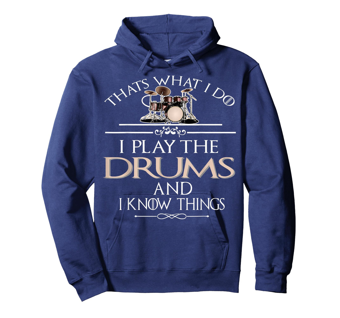 Thats what I do I play the Drums and I know things T-Shirt