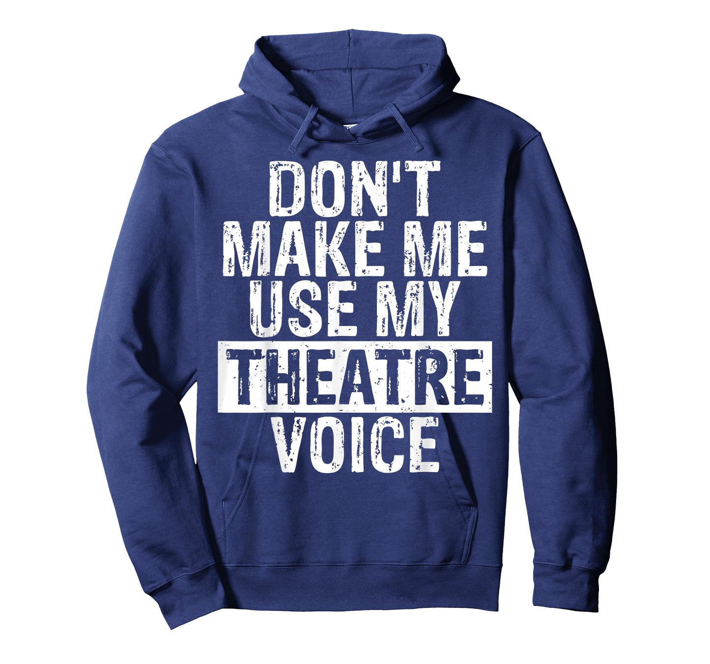 Don't Make Me Use My Theatre Voice Gift for Theater Teachers T-Shirt for Men Women Girls Kids