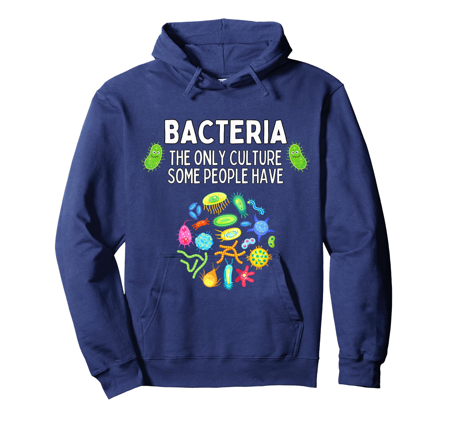 Bacteria The Only Culture Some People Have Funny Biology T-Shirt