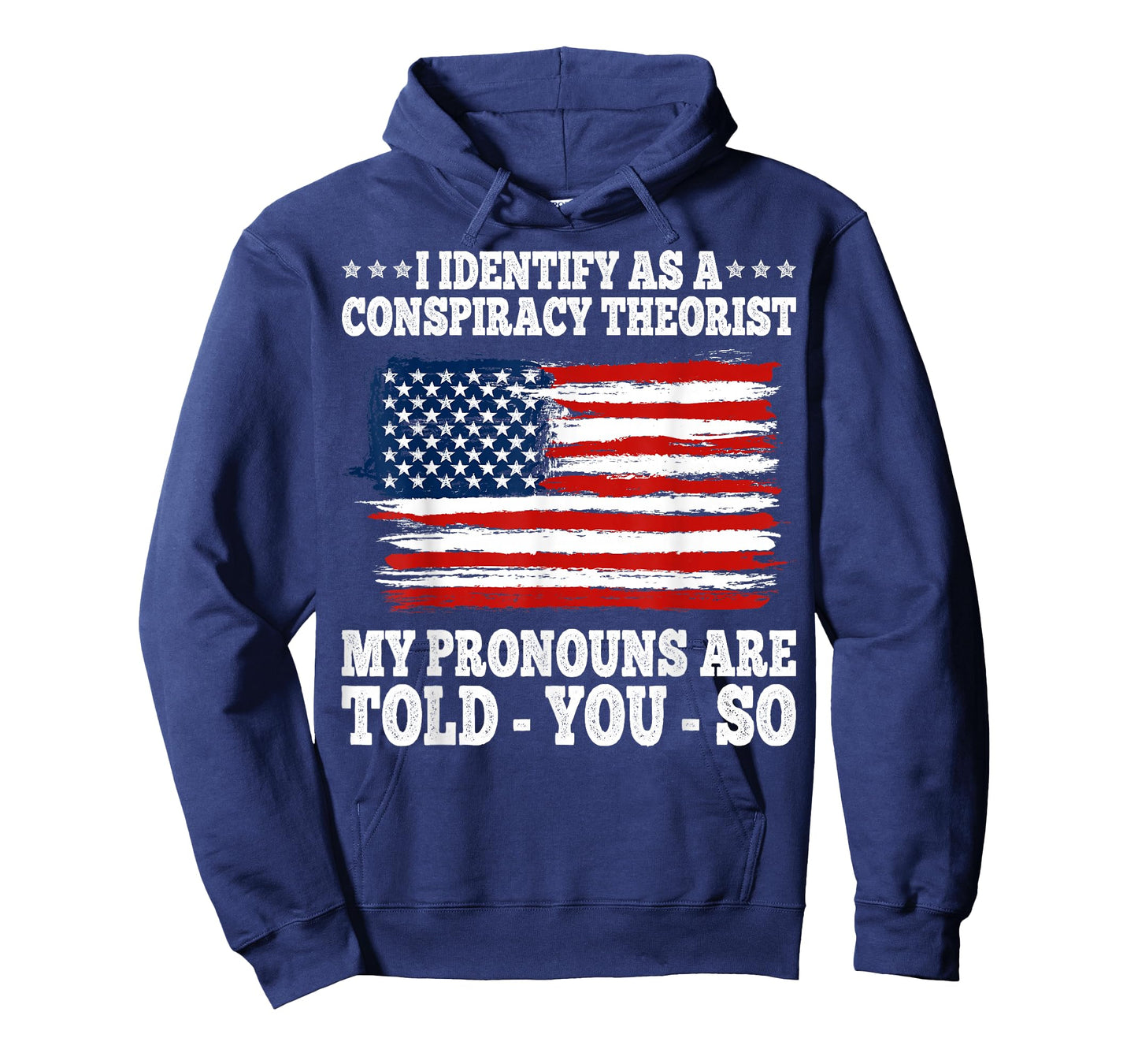 I Identify As A Conspiracy Theorist Pronouns Are Told You So T-Shirt
