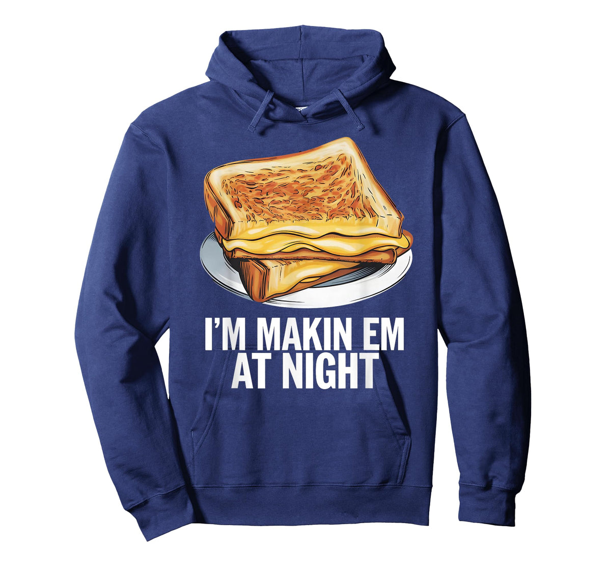 I'm Makin Em At Night - Grilled Cheese Sandwich Lover T-Shirt