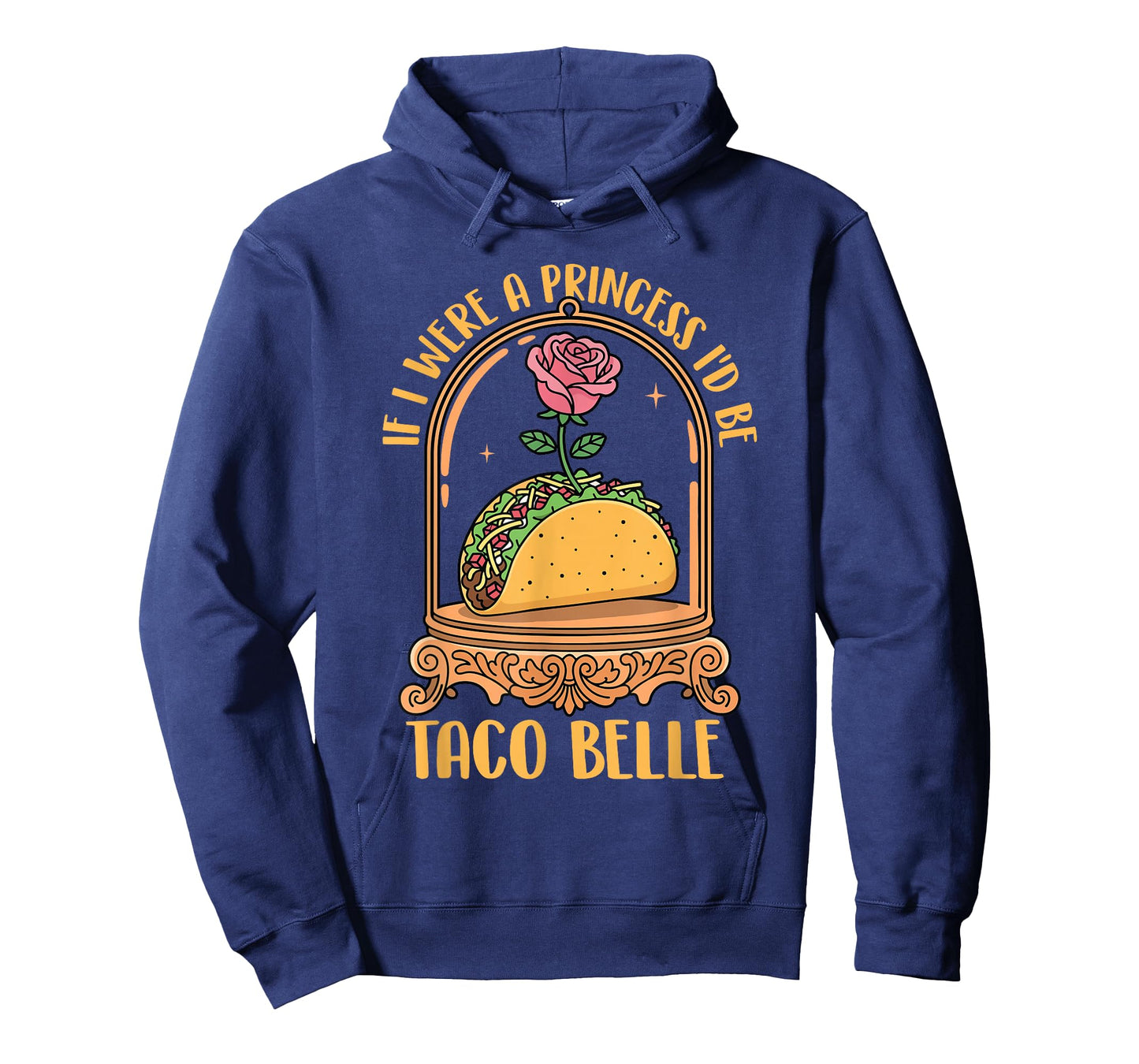 If I were A Princess I'd Be Taco Belle - Taco Lover Mexican T-Shirt