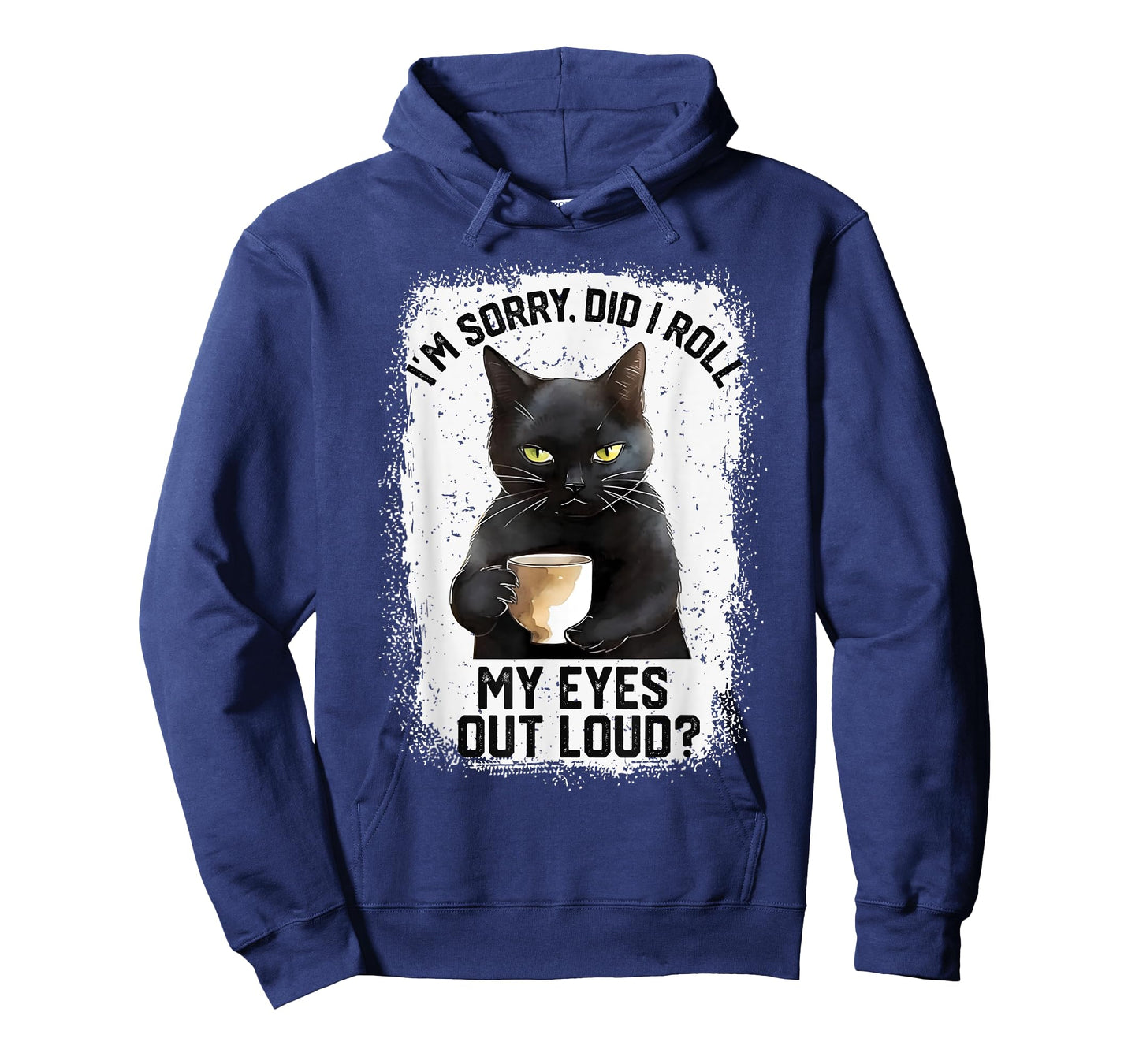 Funny Cat Sorry Did I Roll My Eyes Out Loud | Cat Humor Men Women Girls Kids T-Shirt