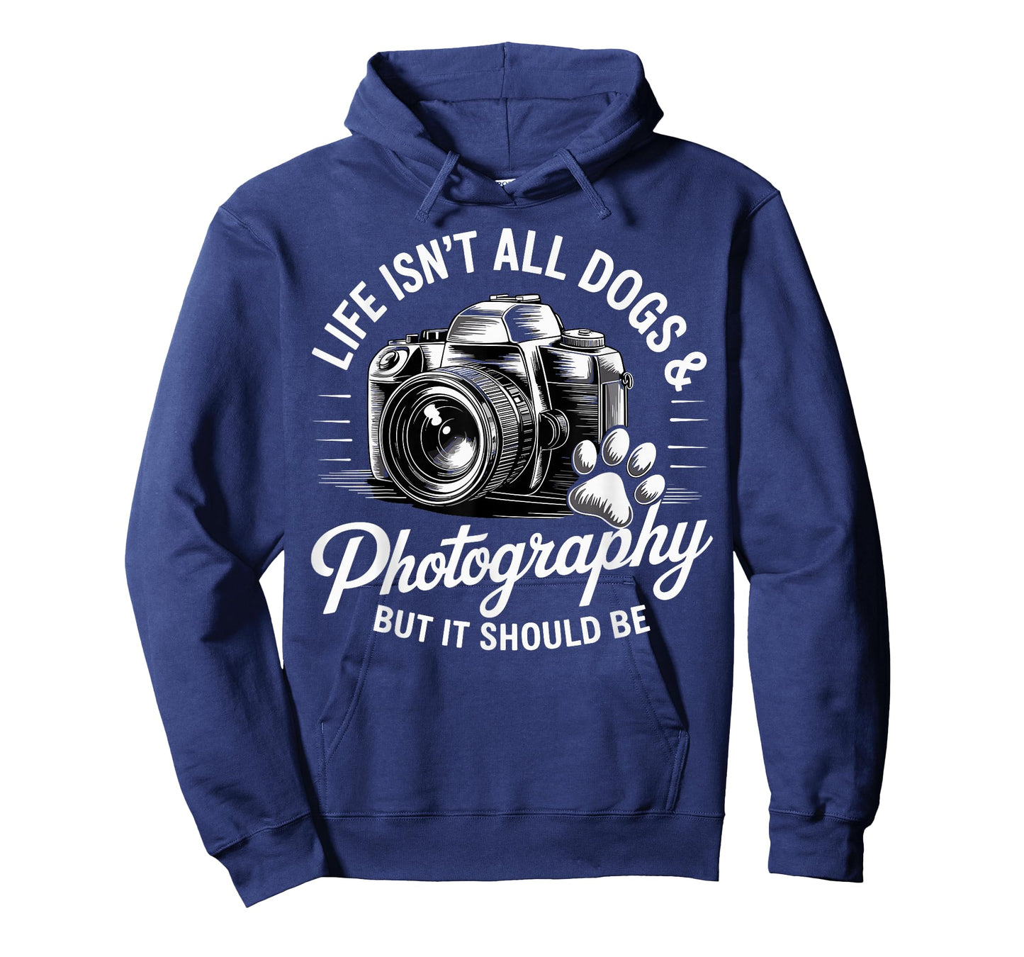 Life Isn't All Dogs And Photography Funny Photographer T-Shirt