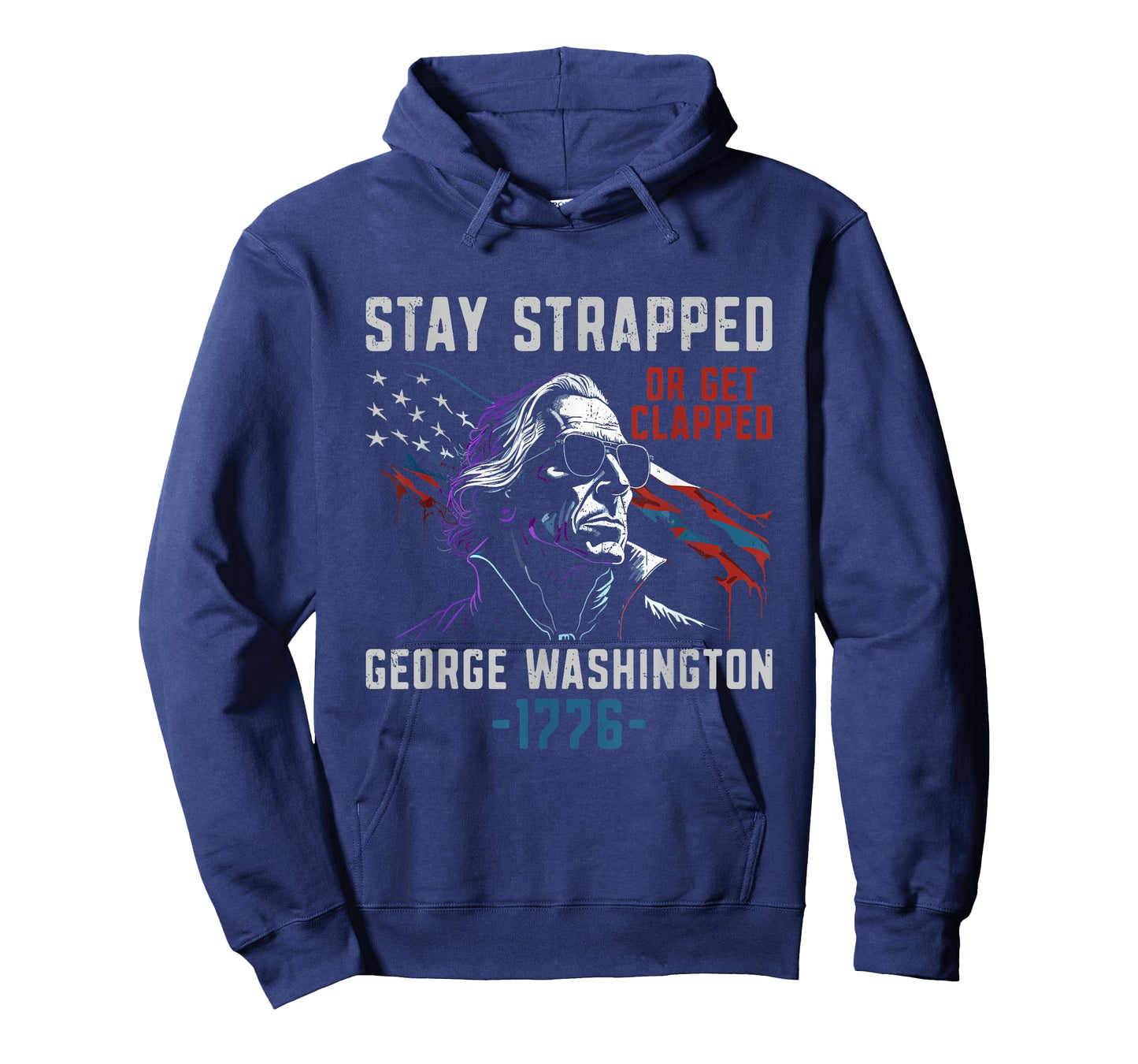 Stay Strapped Or Get Clapped - Funny George Washington T-Shirt