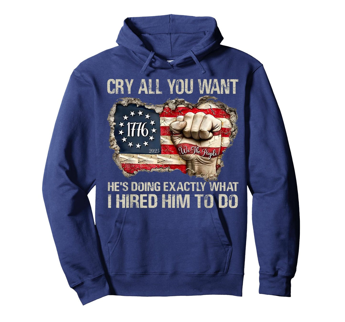 Cry All You Want He's Doing Exactly What I Hired Him To Do T-Shirt
