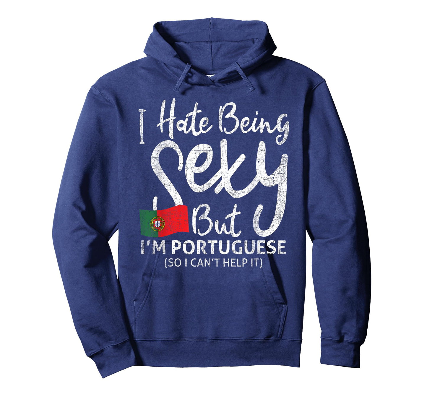I hate being sexy, but I'm Portuguese, so T-Shirt