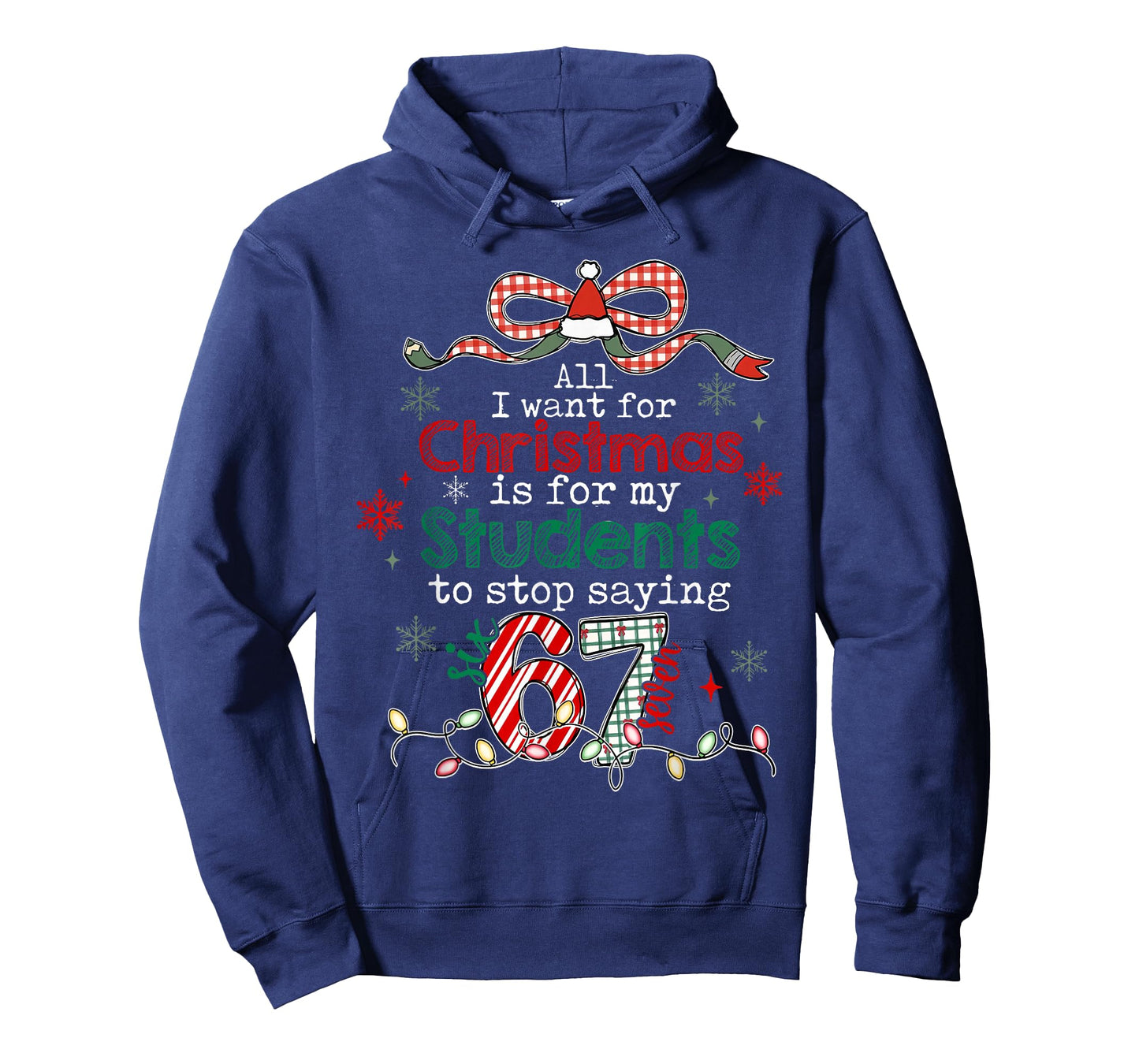 All I Want for Christmas is My Students to Stop Saying 67 T-Shirt