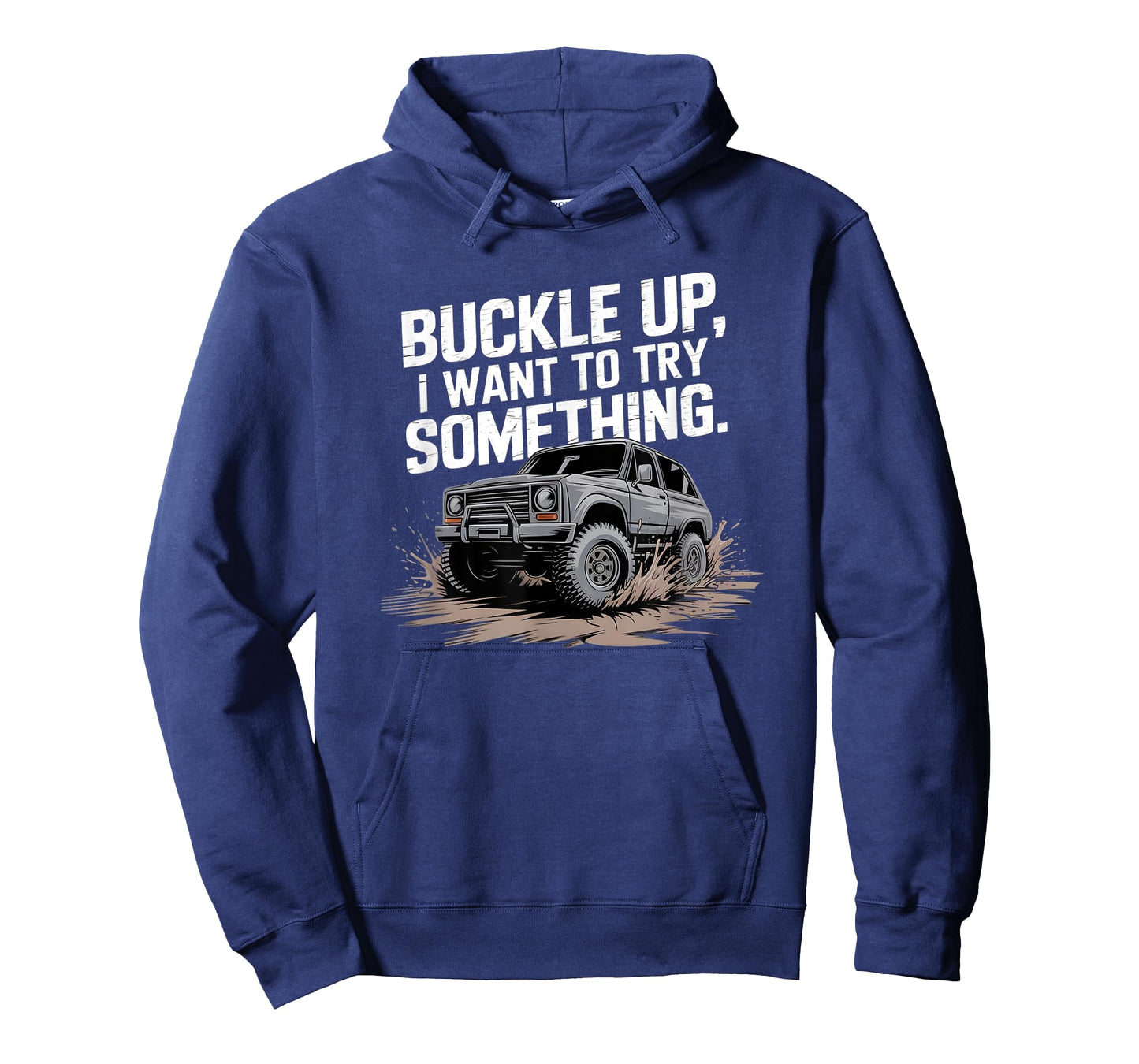 Buckle Up I want to try something Offroad T-Shirt