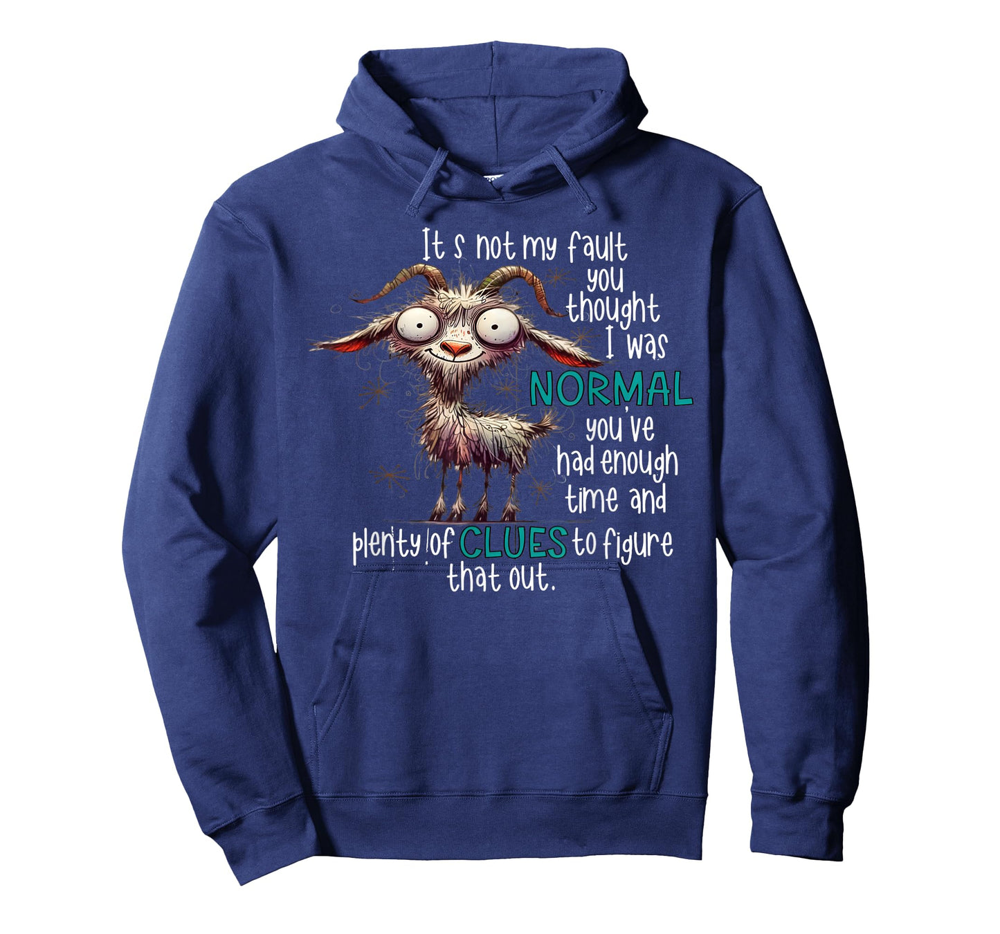 It's not my fault you thought I was normal You've had enough T-Shirt