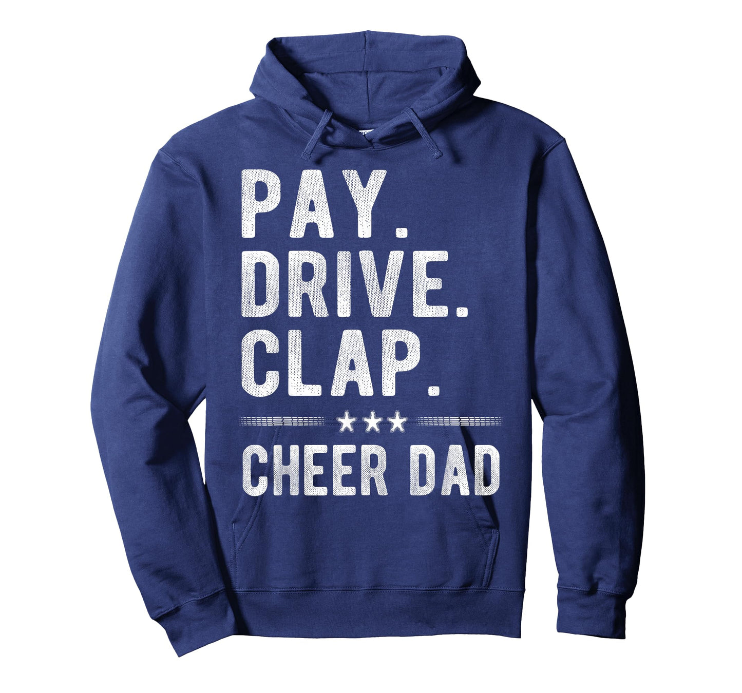 Pay Drive Clap | Cheer Dad Cheerleading Father Cheerleader T-Shirt