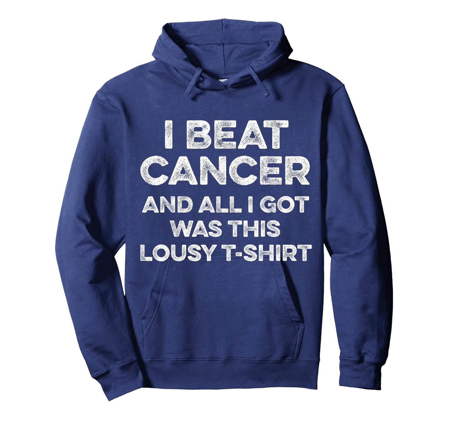 I Beat Cancer And All I Got Was This Lousy T-Shirt Pun Humor T-Shirt