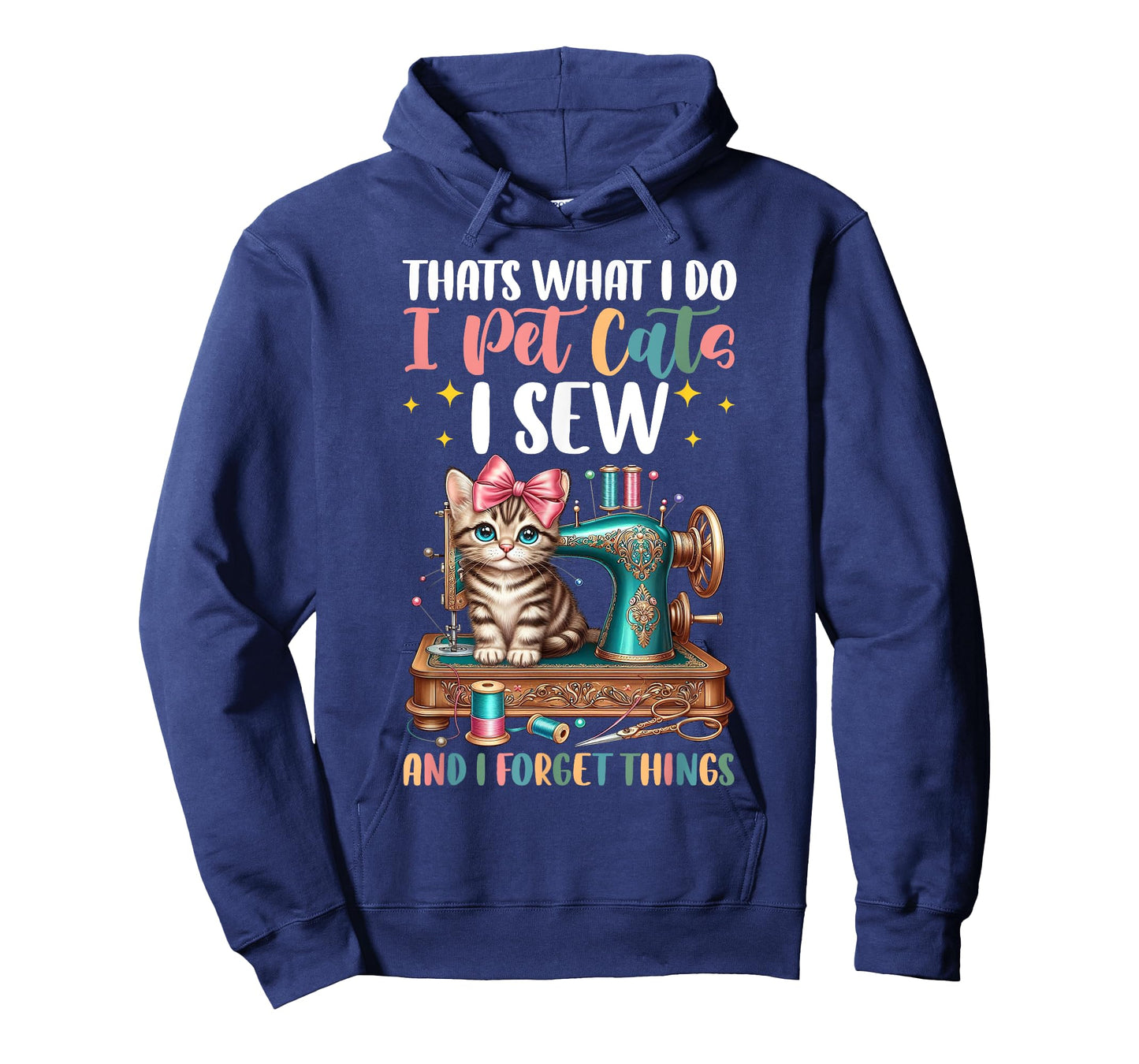 That's What I Do I Pet Cats I Sew & I Forget Things Sewing T-Shirt