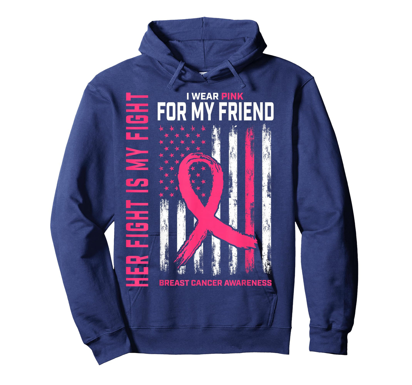 Her Fight is My Fight I Wear Pink Friend Breast Cancer Flag T-Shirt