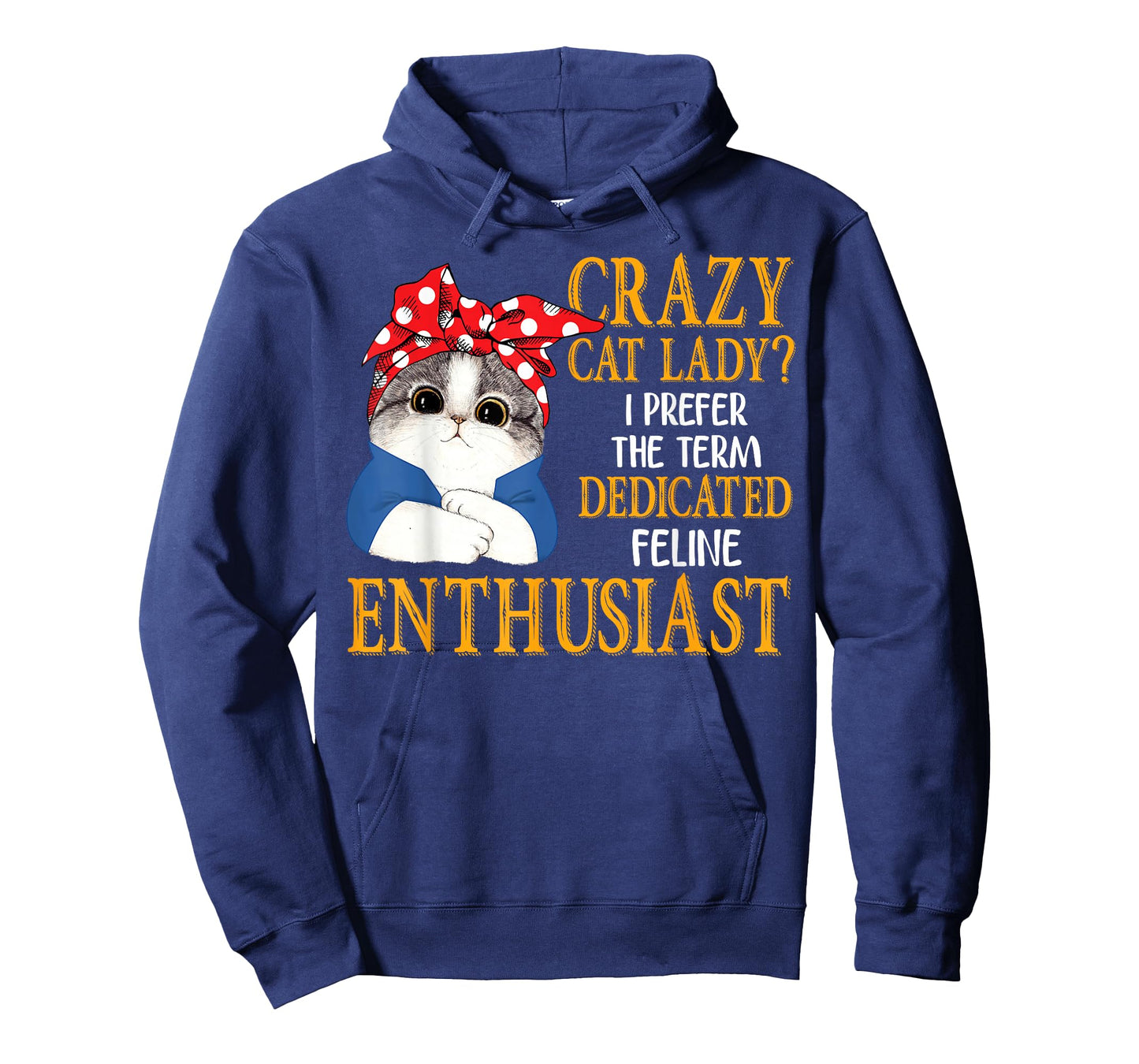 Crazy Cat Lady I Prefer The Term Dedicated Feline Enthusiast T-Shirt