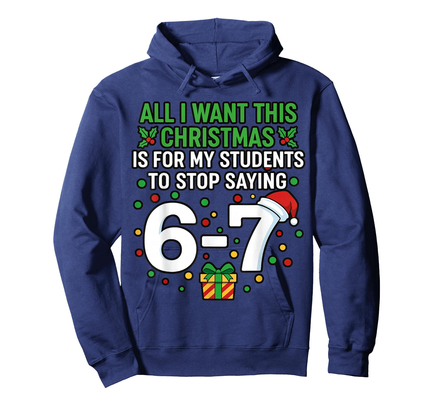 Teacher 67 All I Want This Christmas for to Stop Saying 6-7 T-Shirt