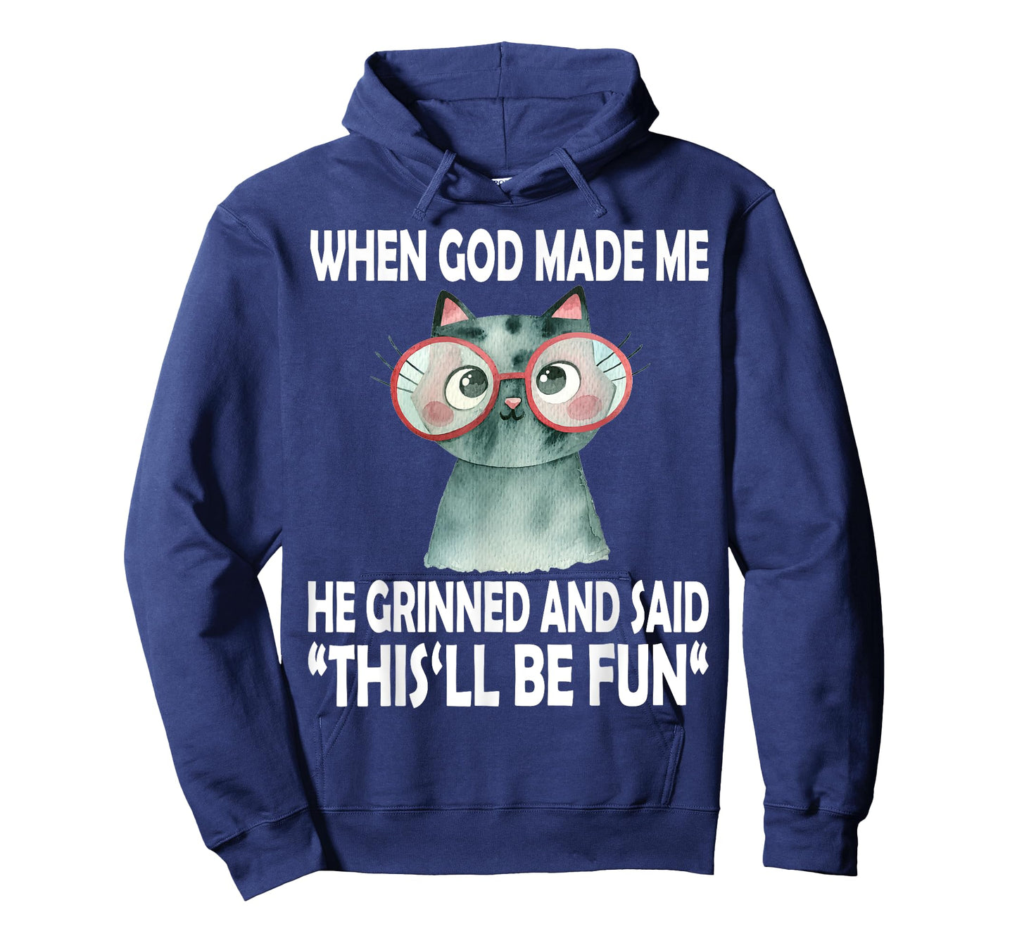 When God Made Me He Said This Will Be Fun Funny Quote Cat T-Shirt