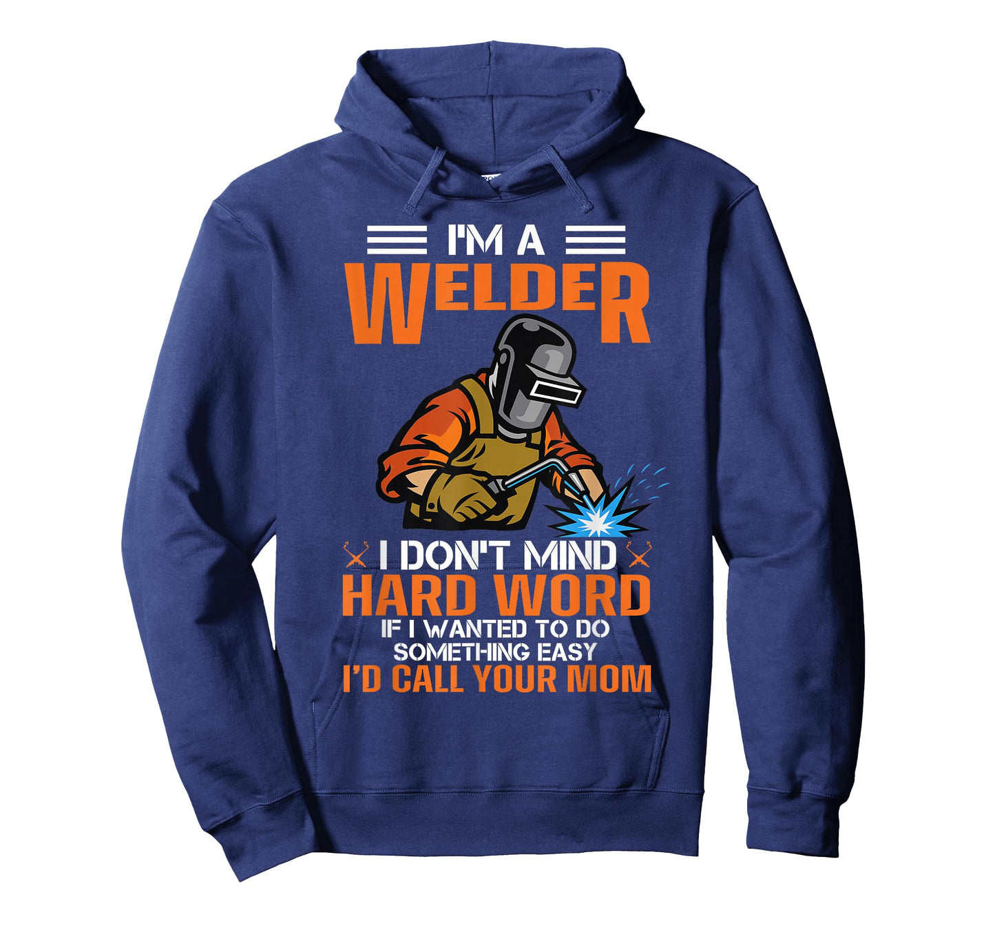 I'm A Welder I Don't Mind Hard Work Funny Welder, Welding T-Shirt