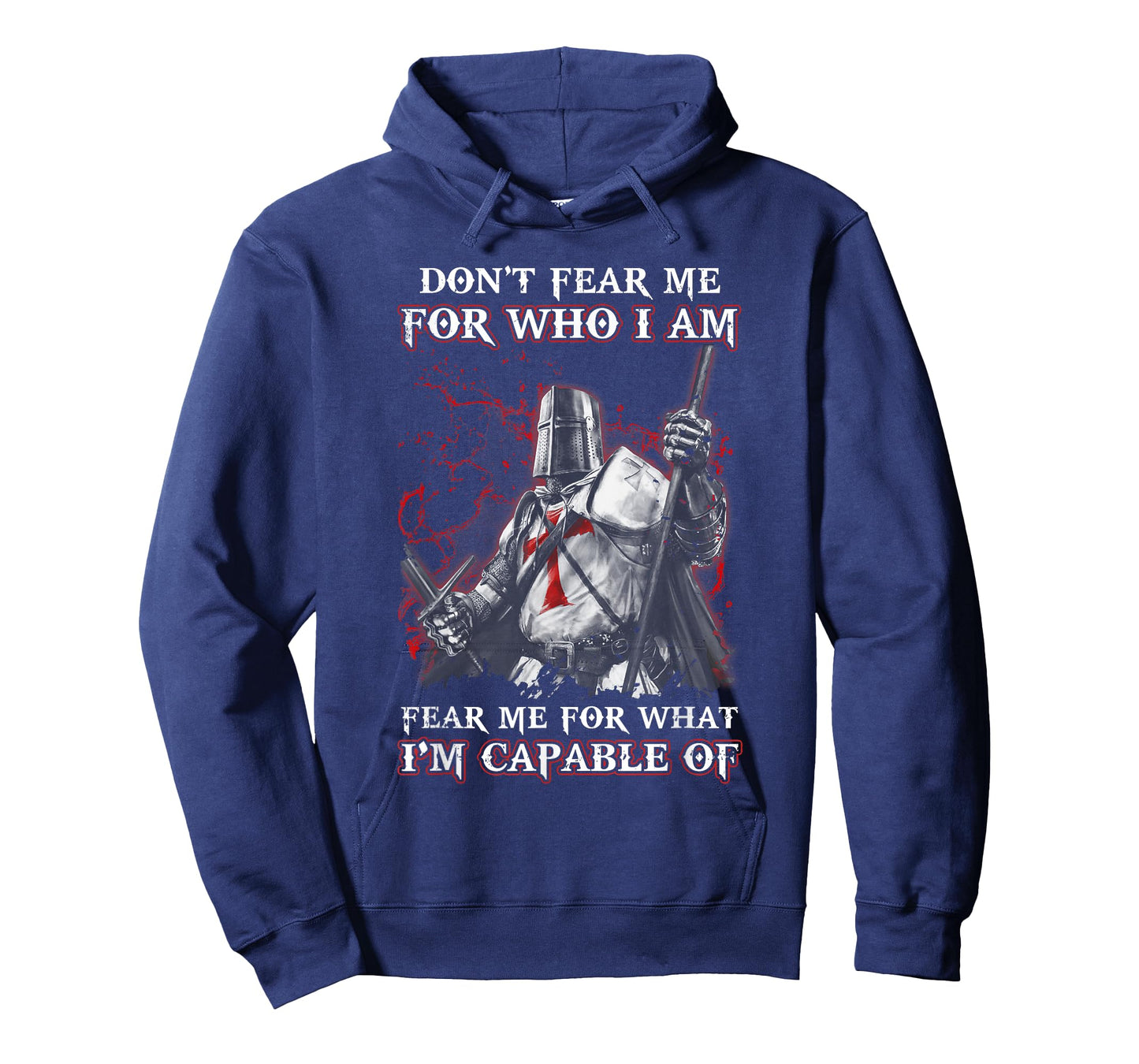 Knight Templar Don'T Fear Me For Who I Am Fear Me For What T-Shirt