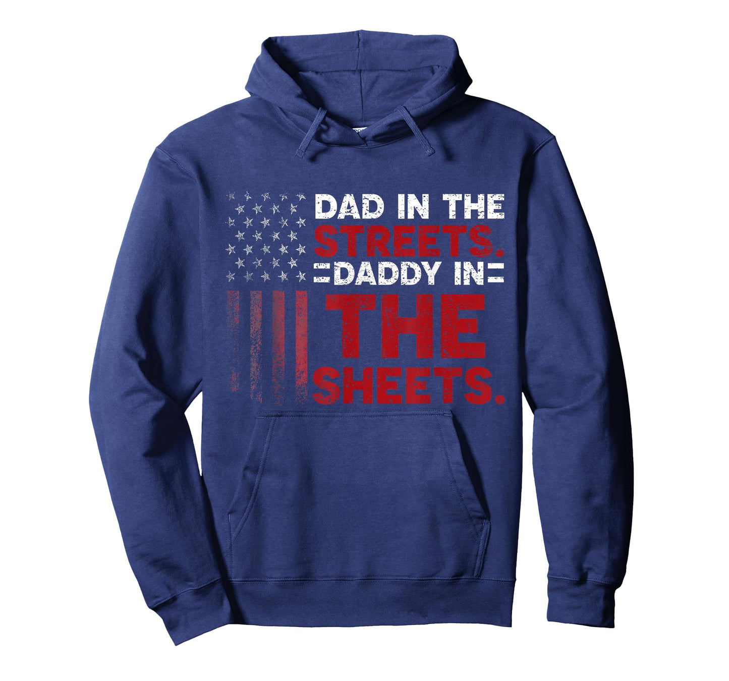Dad In The Streets Daddy In The Sheets American Fathers Day T-Shirt