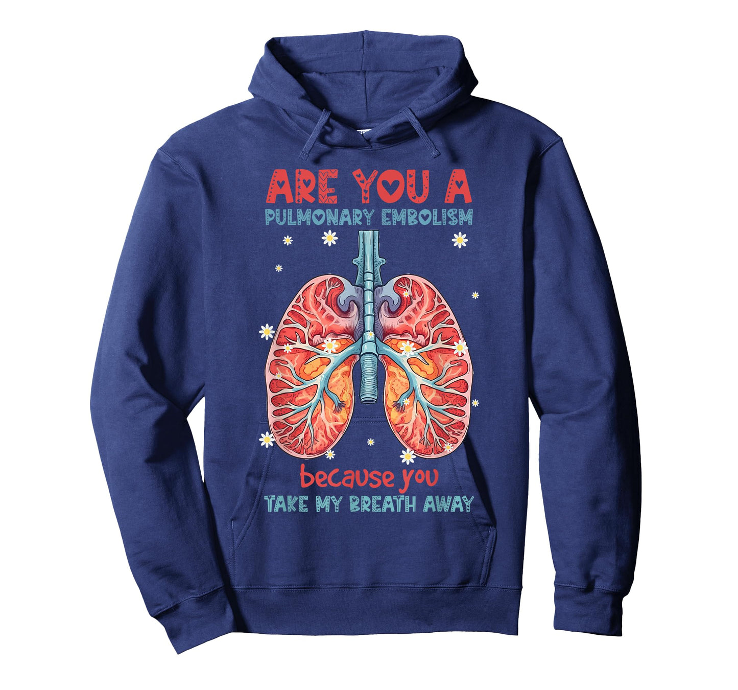 Are You A Pulmonary Embolism You Take My Breath Away Lung T-Shirt